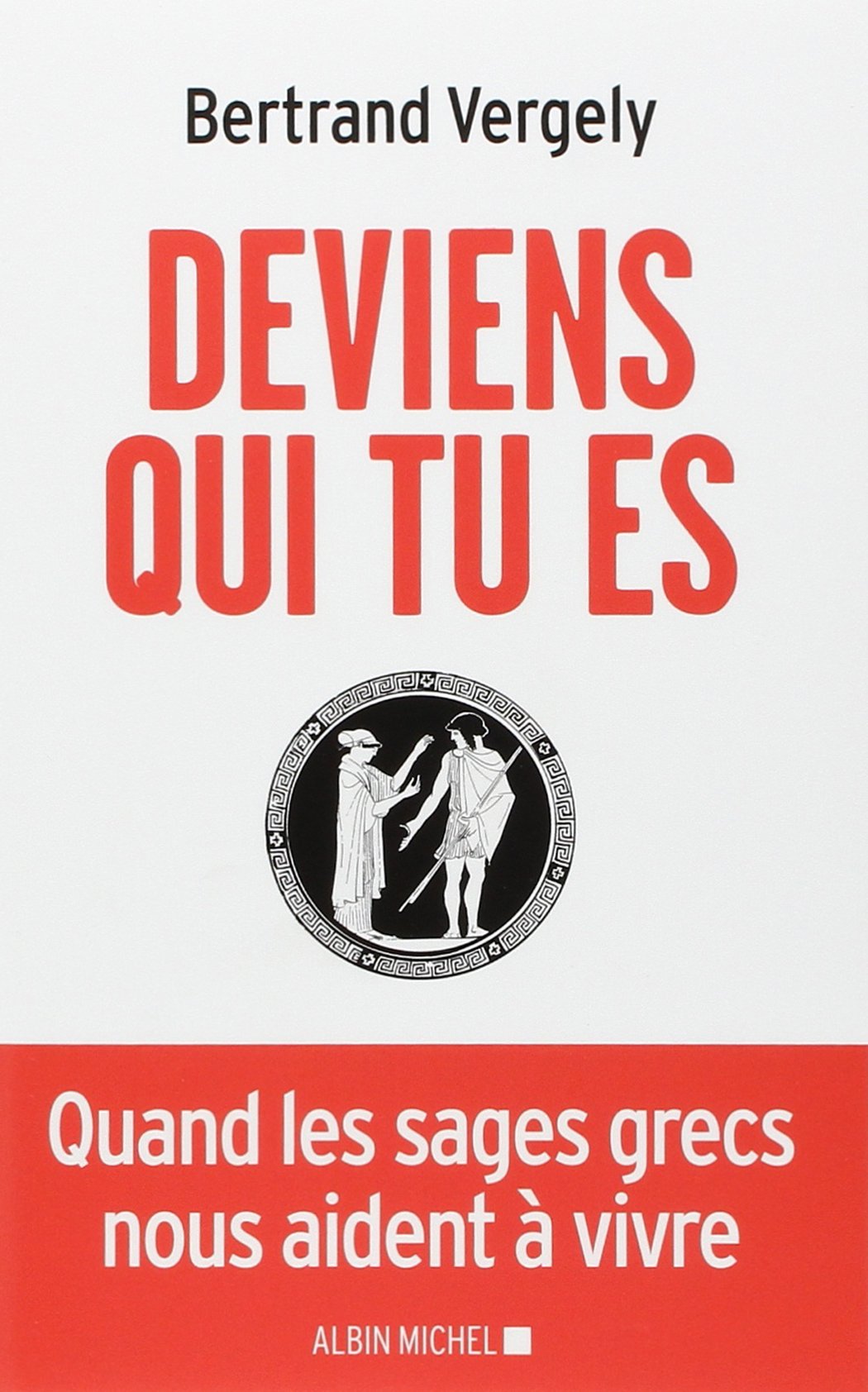 Deviens qui tu es : Quand les sages grecs nous aident à vivre 9782226253934