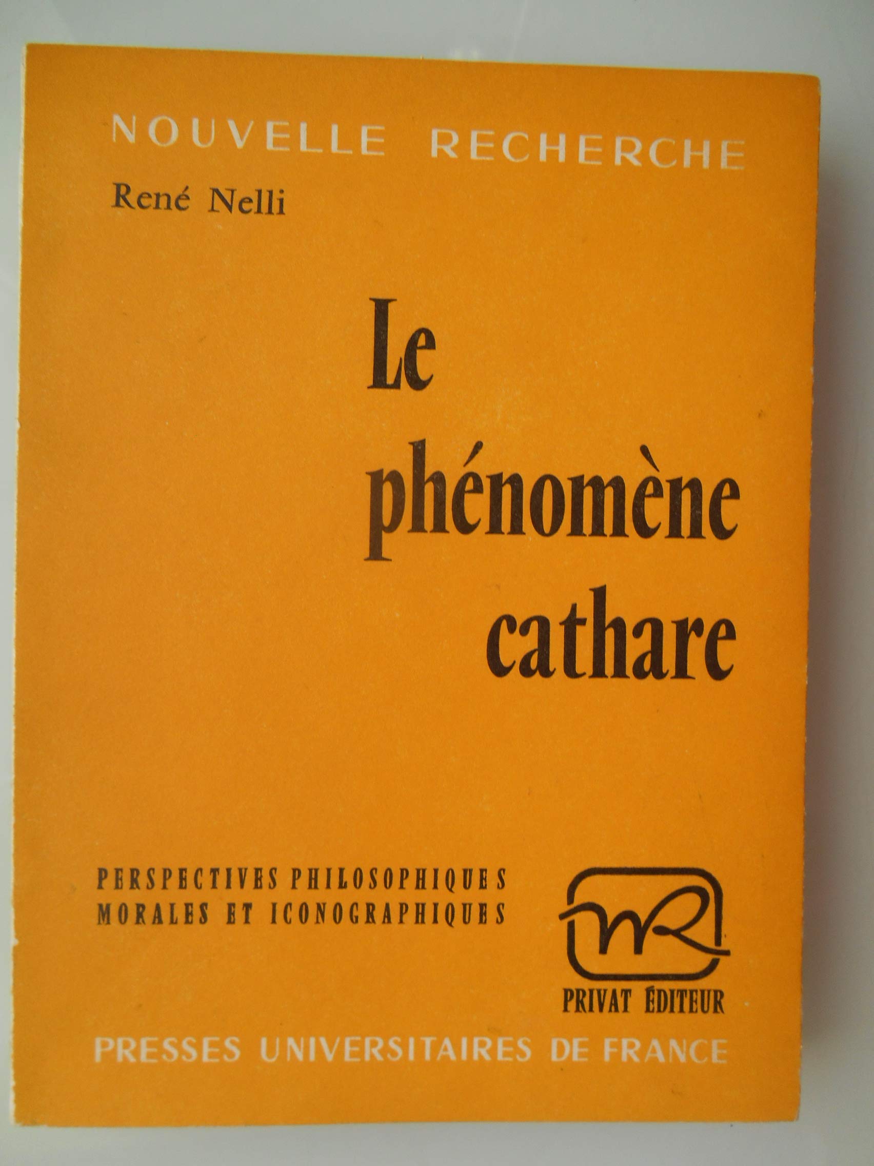 René Nelli. Le Phénomène cathare : Perspectives philosophiques, morales et iconographiques