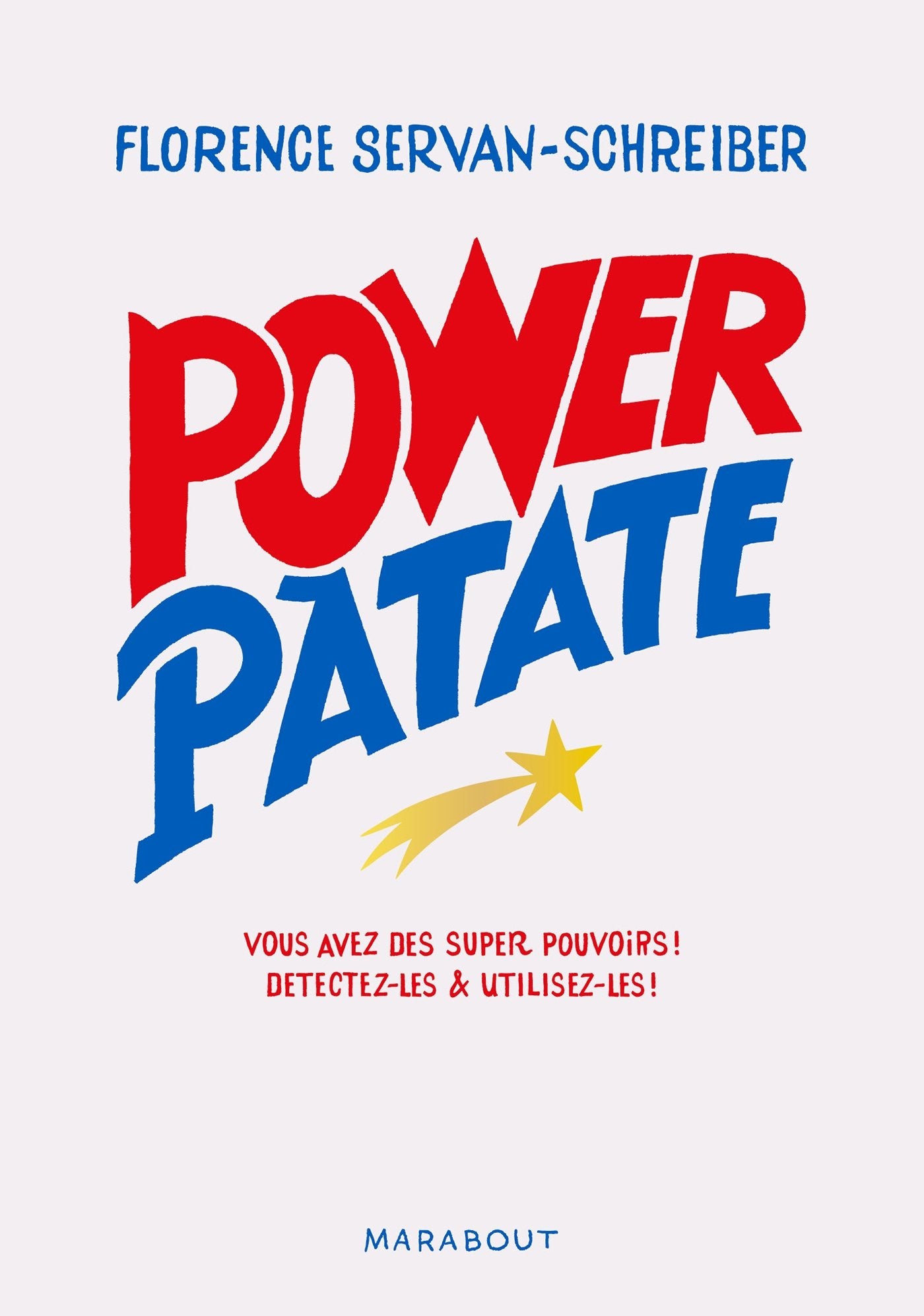 Power Patate: Vous avez des super pouvoirs ! Détectez-les & utilisez-les 9782501114950