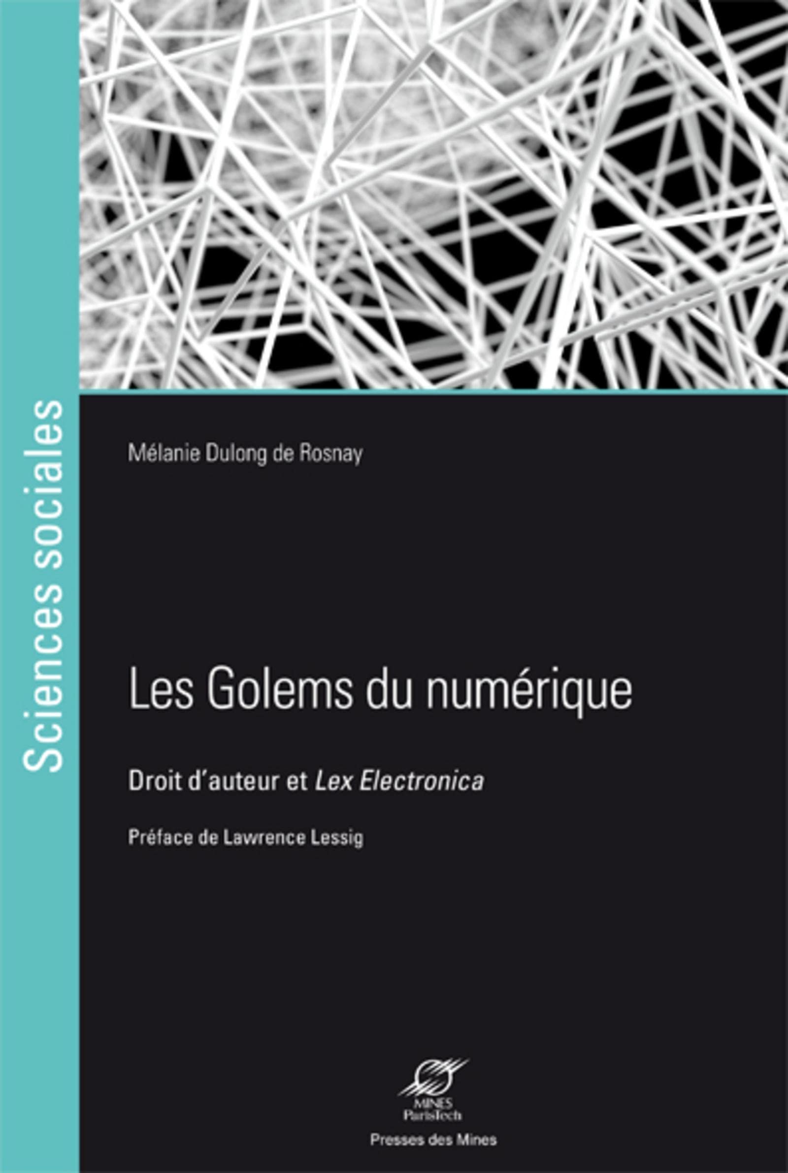 Les golems du numérique: Droit d'auteur et Lex Electronica. 9782356713711