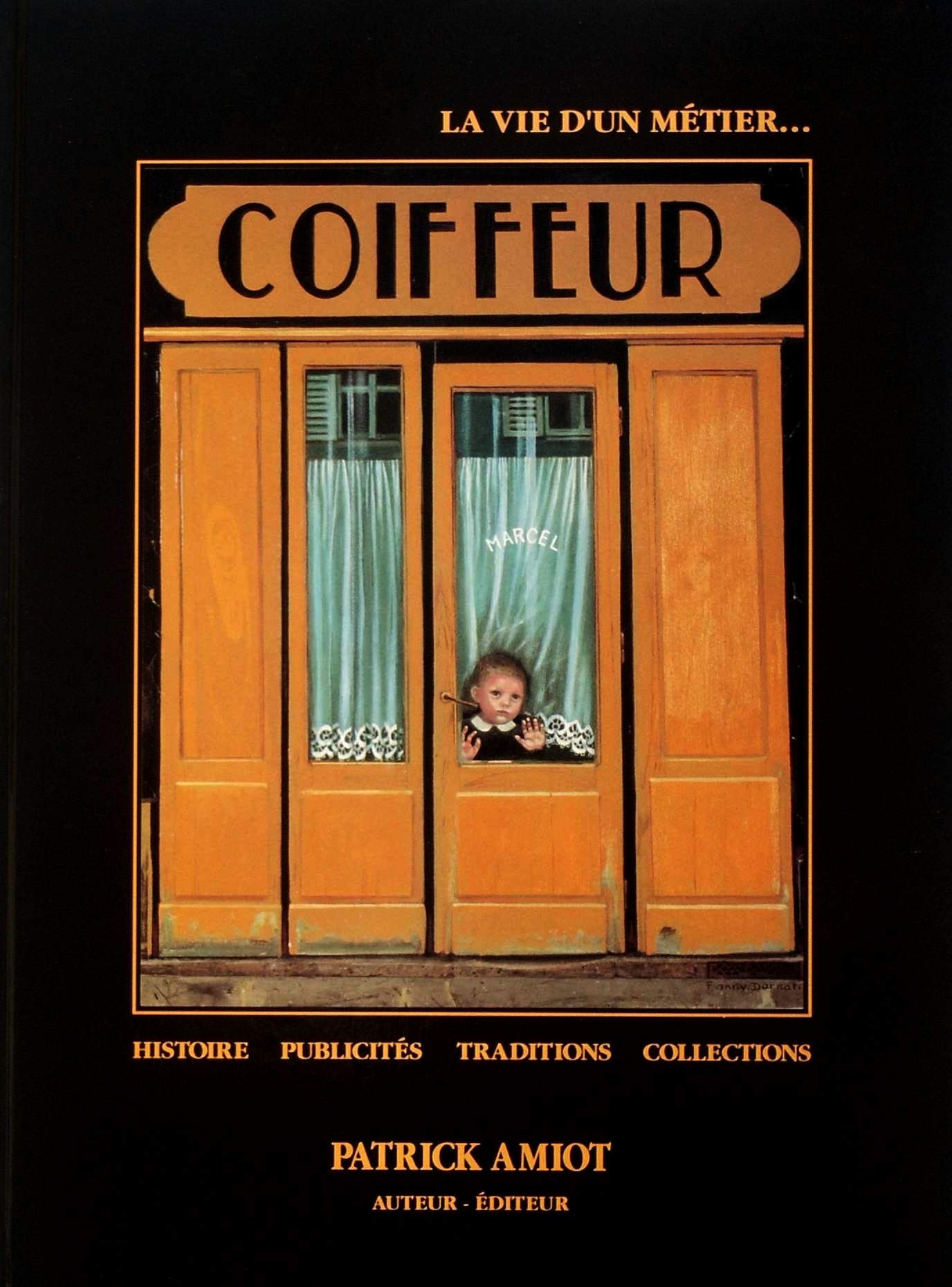 La vie d'un métier... Coiffeur: Histoire, publicités, traditions, collections 9782950066060