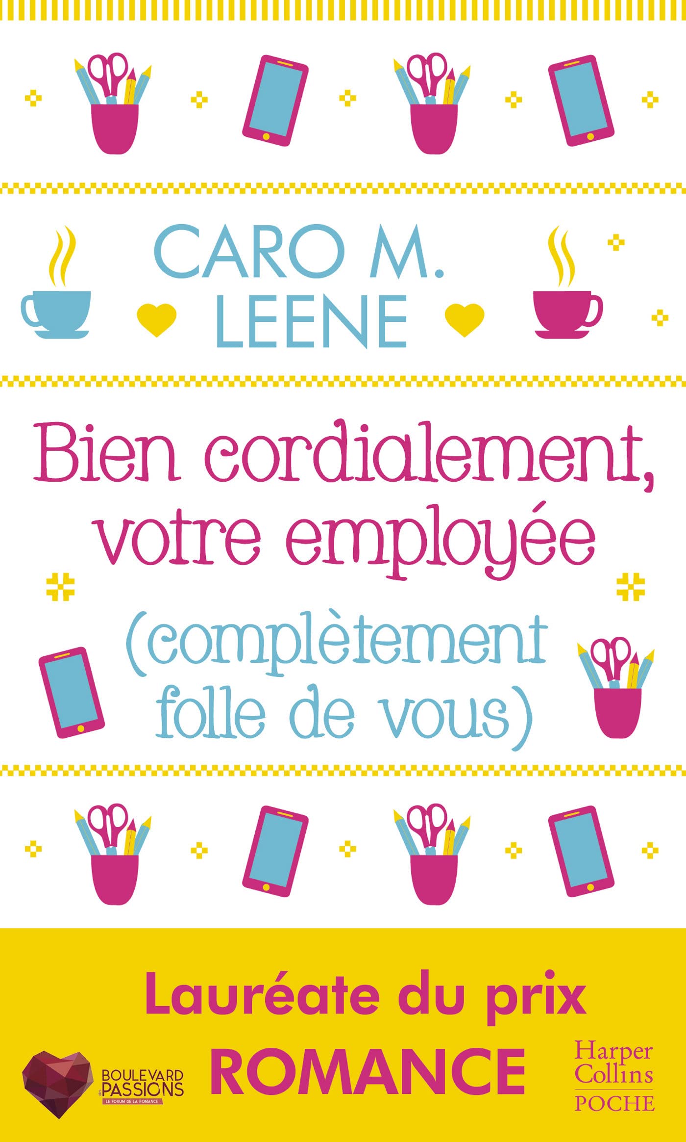 Bien cordialement, votre employée (complètement folle de vous): Après "Cher Père-Noël, je voudrais un mec", la nouvelle comédie l'été de Caro M. Leene ! 9791033908975