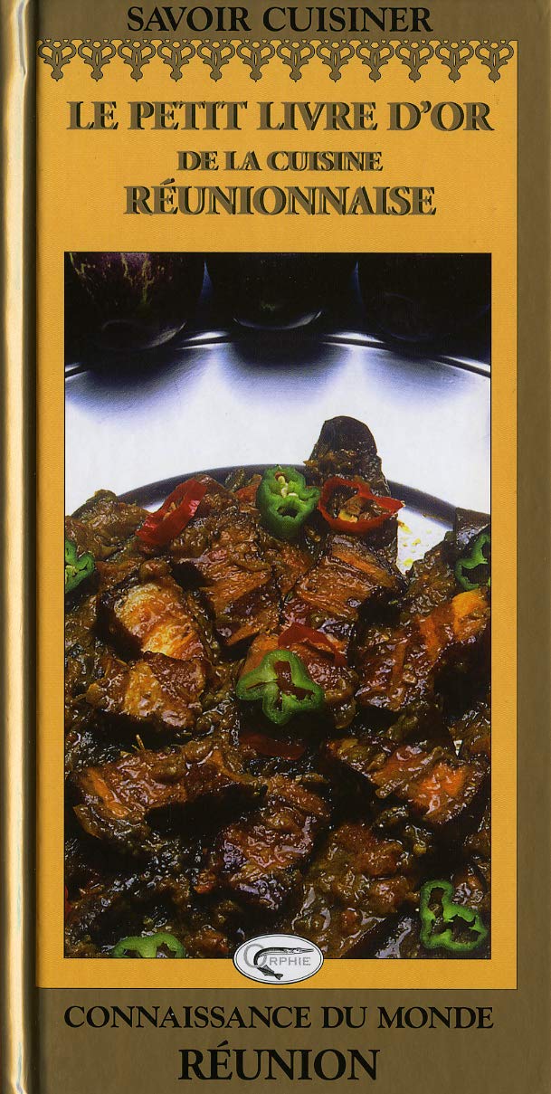 Savoir cuisiner créole: Le petit livre d'or de la cuisine réunionnaise :40 recettes pour apprendre à cuisiner créole 9782877630436