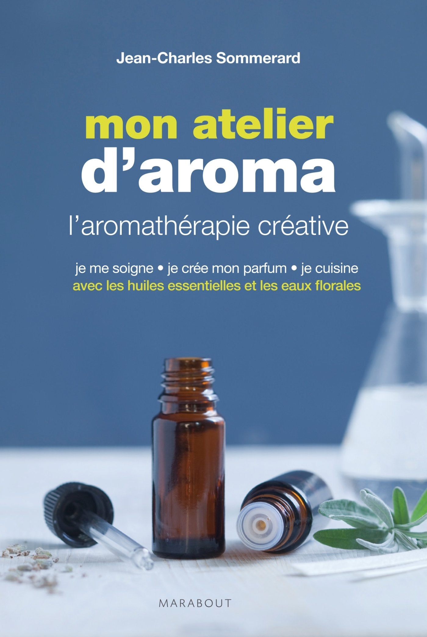 Mon atelier d'aromathérapie: L'aromathérapie créative 9782501070102