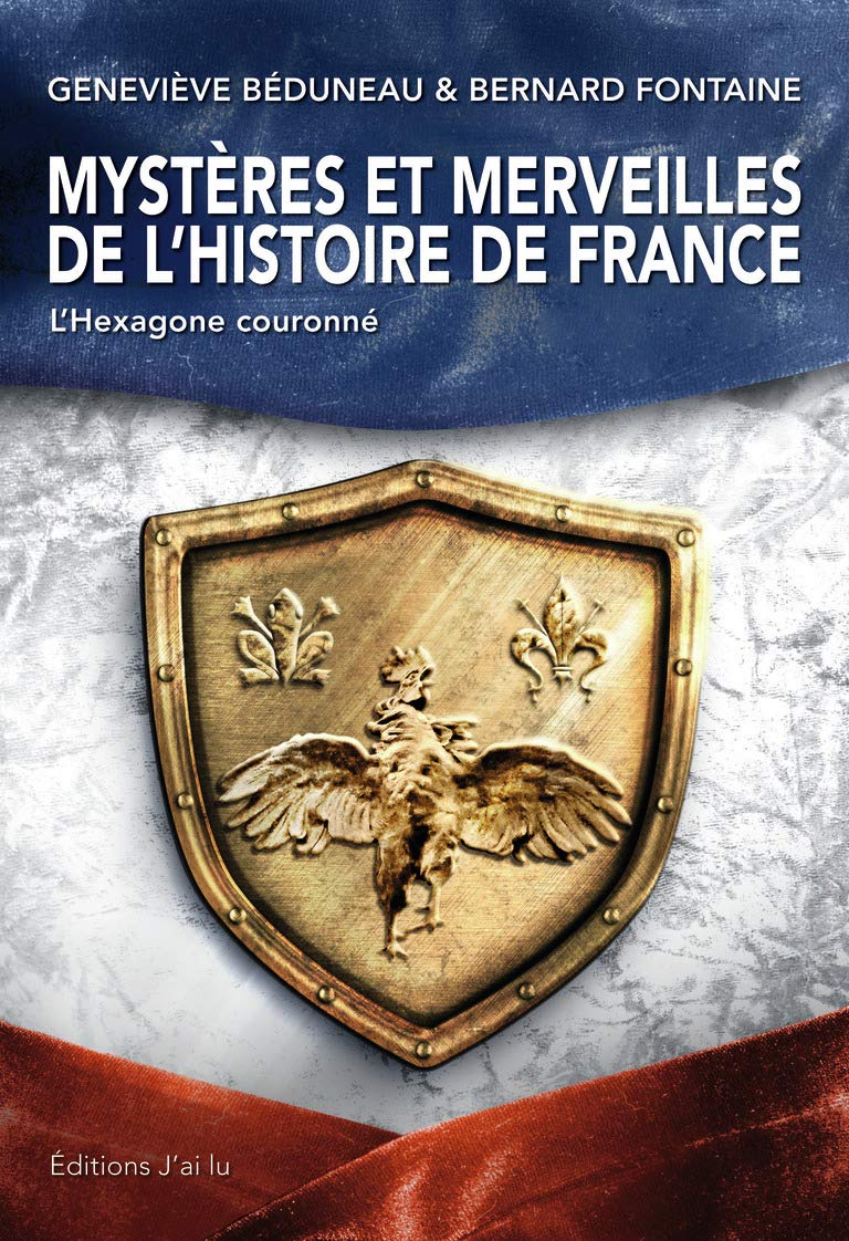 Mystères et merveilles de l'histoire de France: L'Hexagone couronné 9782290086049