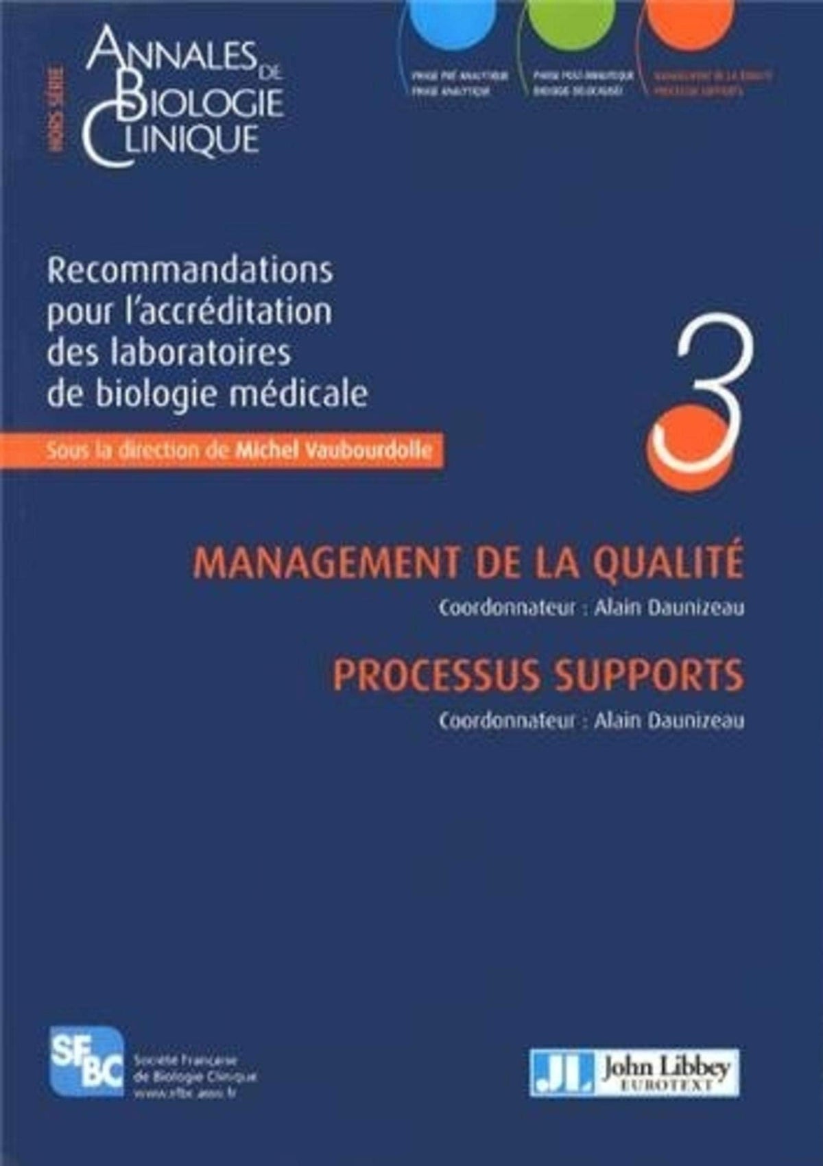 Recommandations pour l'accréditation des laboratoires de biologie médicale, tome 3 : Management de la qualité, processus supports 9782742007981