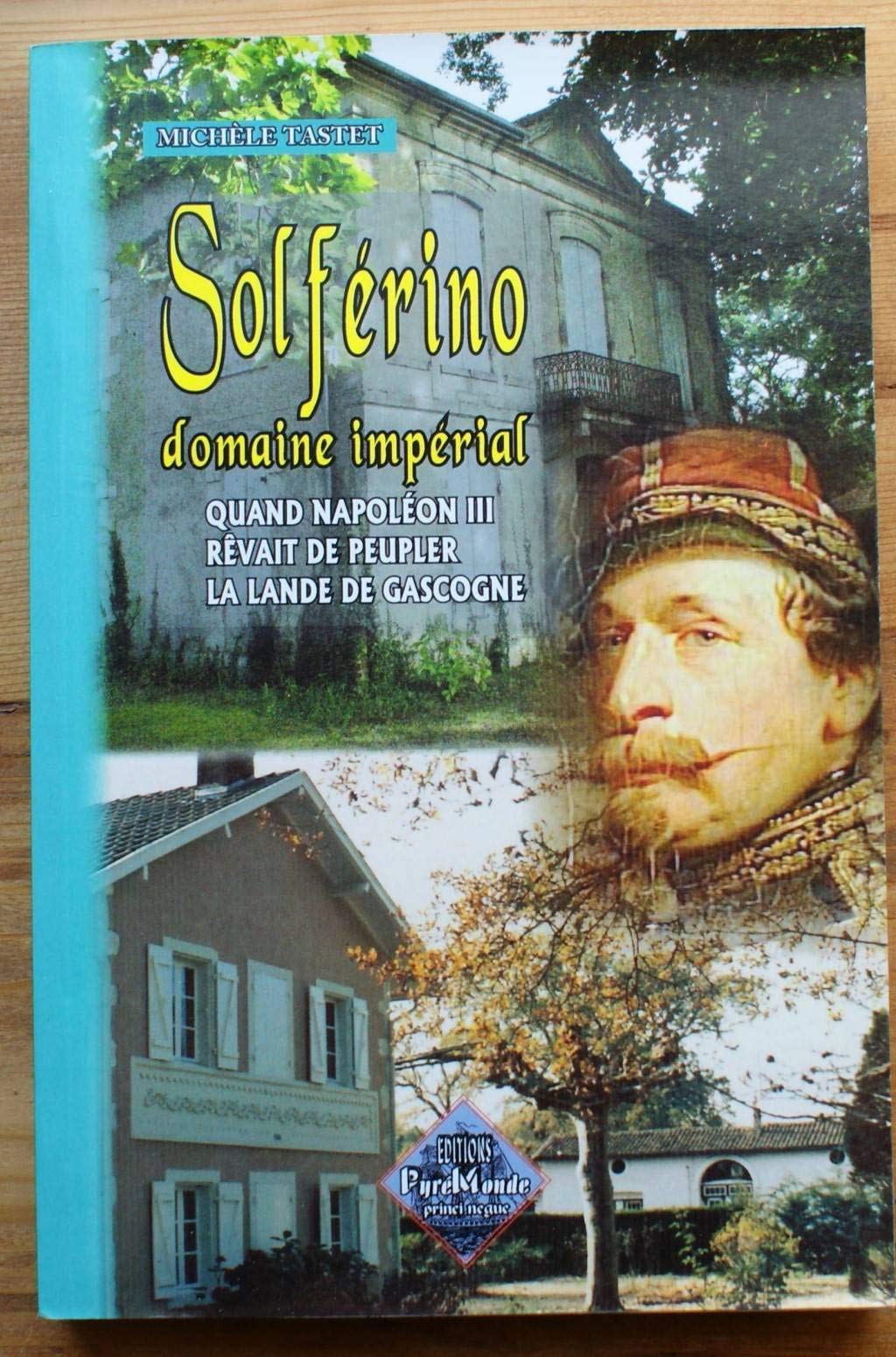 Solférino domaine impérial: Quand Napoléon III rêvait de peupler la lande de Gascogne 9782846185950
