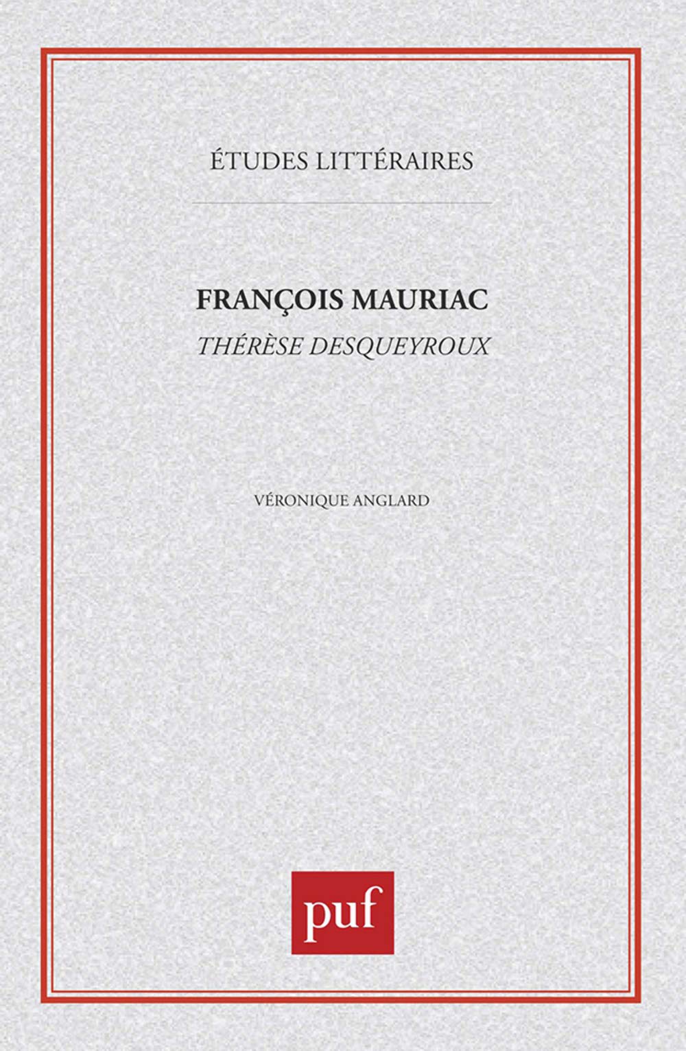 François Mauriac : Thérèse Desqueyroux 9782130442905