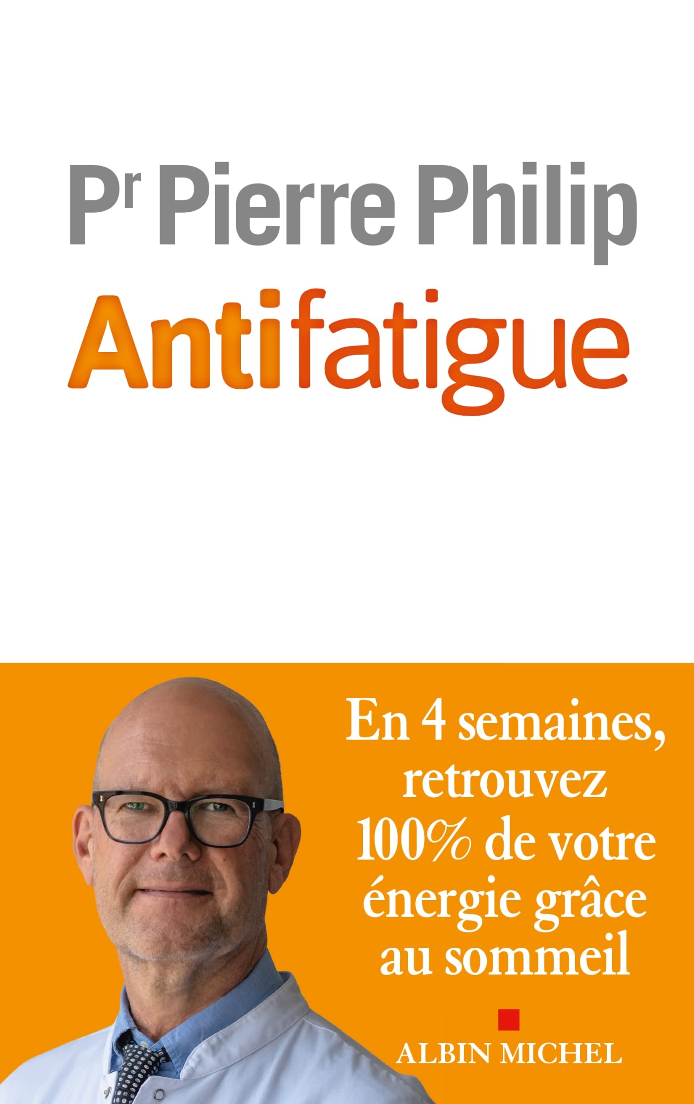 Antifatigue: En 4 semaines, retrouvez 100% de votre énergie grâce au sommeil 9782226444998