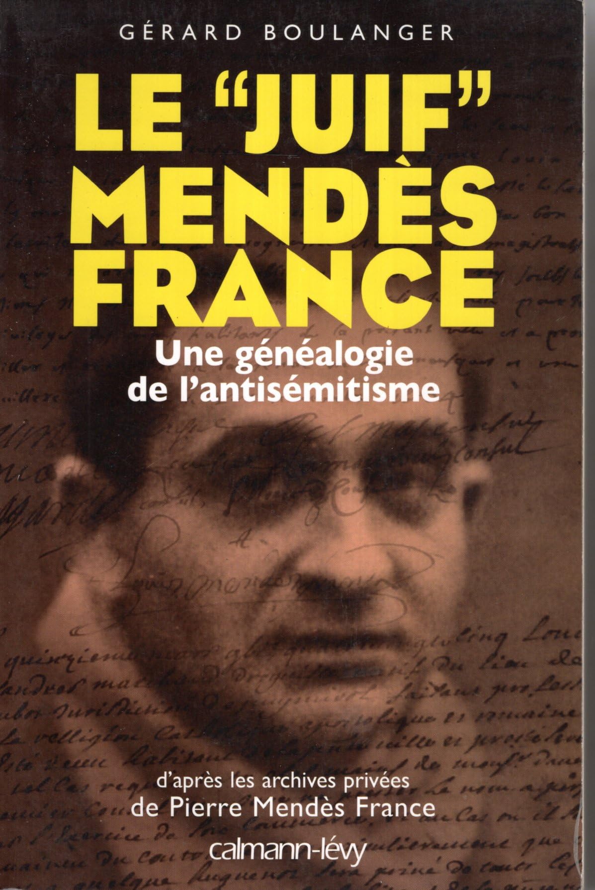 Le "juif" Mendès France : Une généalogie de l'antisémitisme 9782702136874