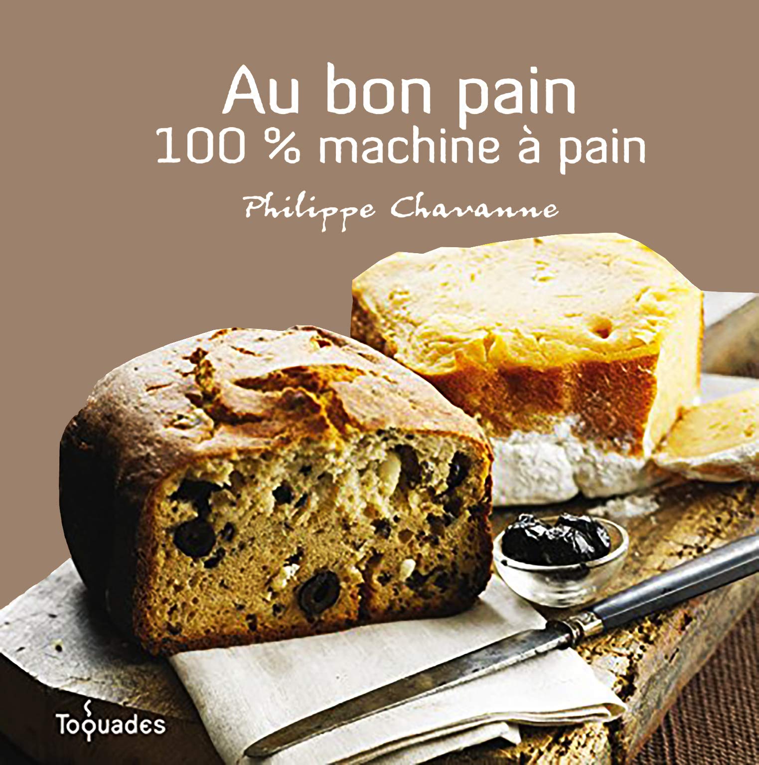Au bon pain : 100 % machine à pain 9782754003193