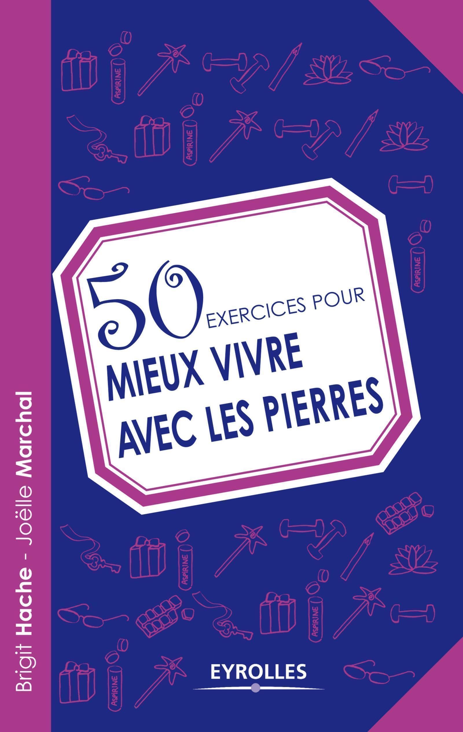 50 exercices pour mieux vivre avec les pierres 9782212556063