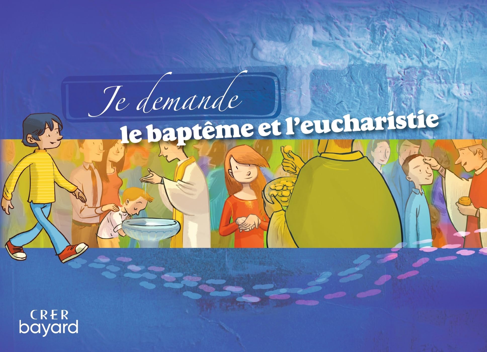Je demande le baptême et l'eucharistie - Livret enfant 9782857332893