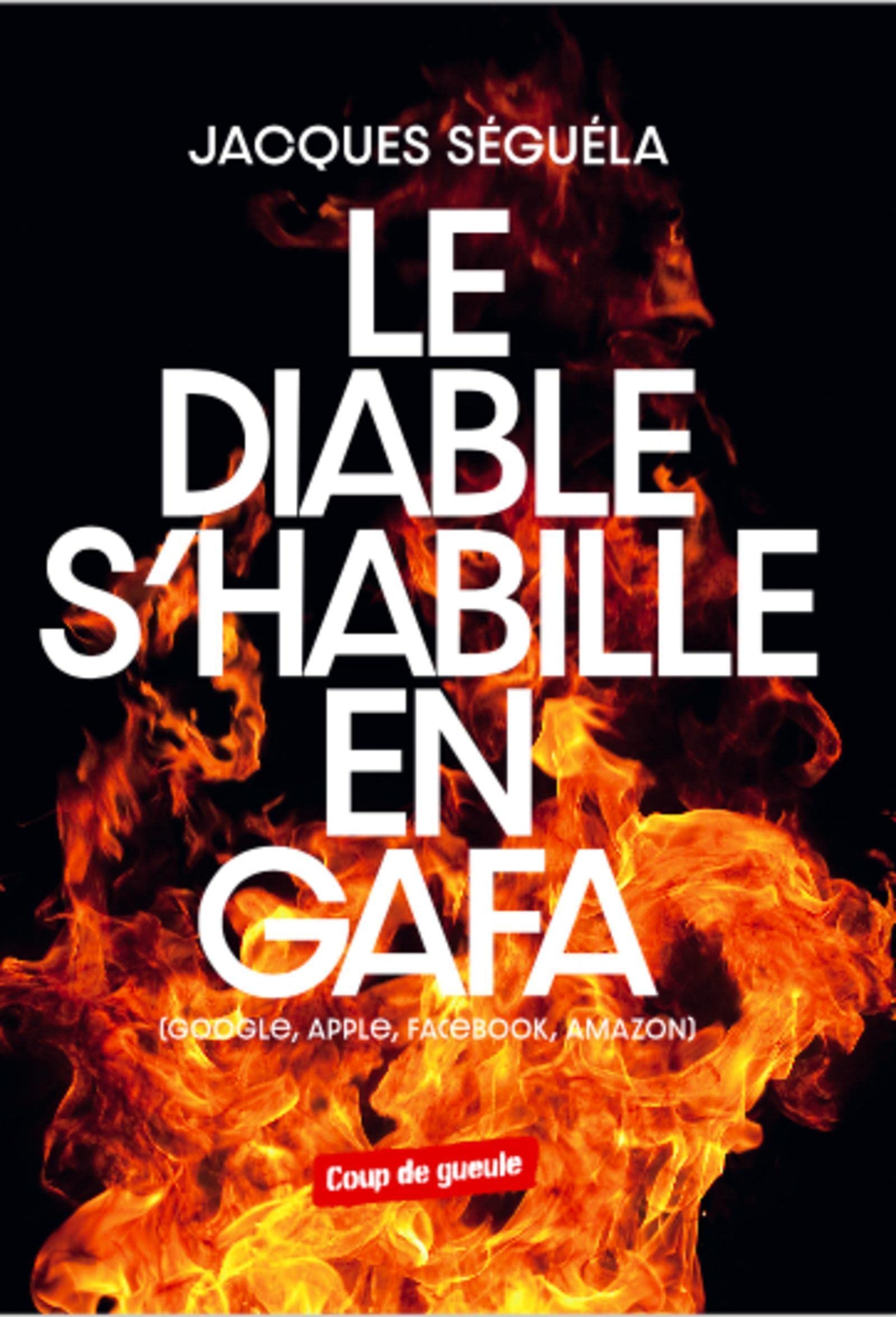Le diable s'habille en GAFA: Google, Apple, Facebook, Amazon 9782490490004