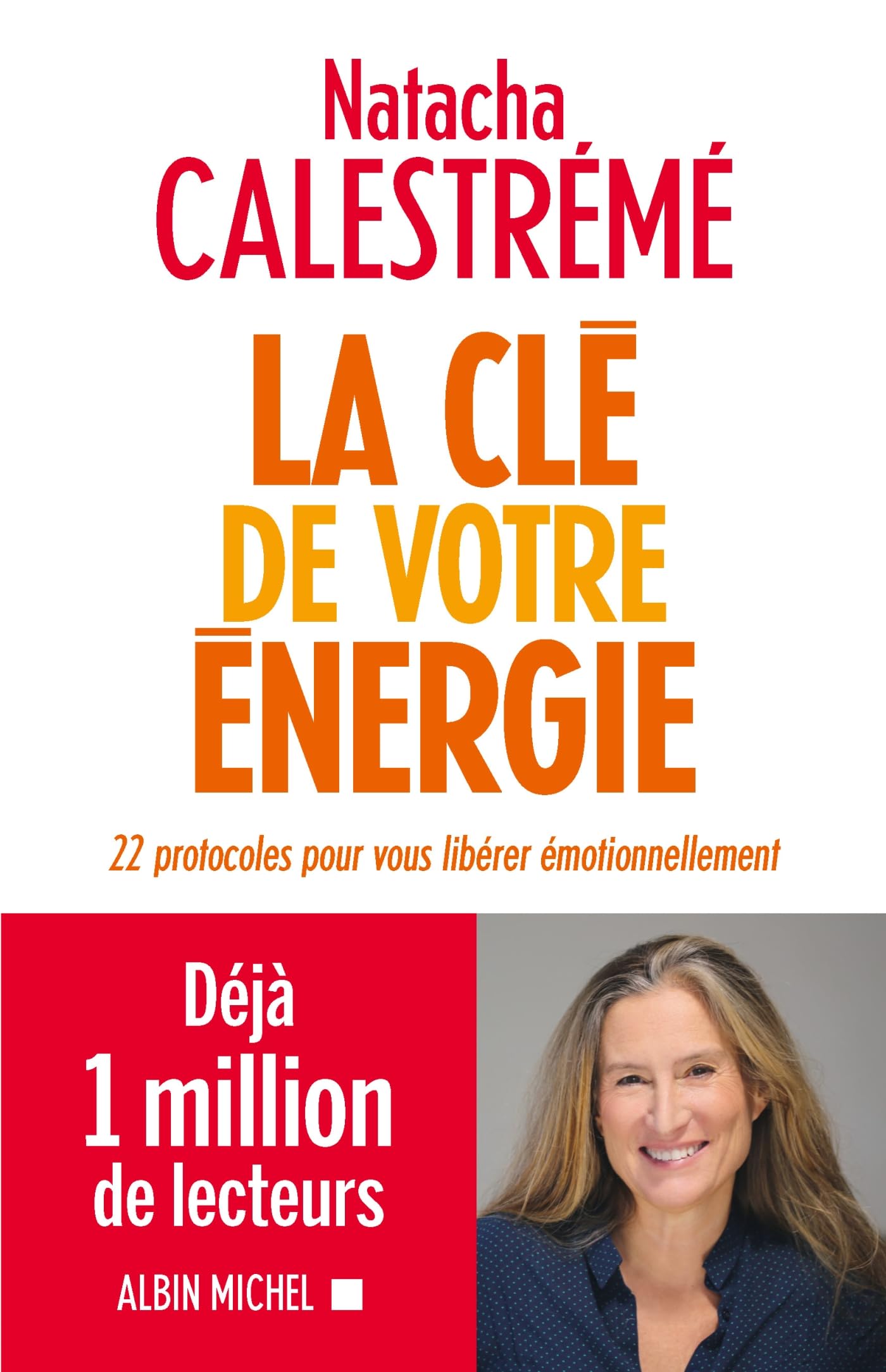 La Clé de votre énergie: 22 protocoles pour vous libérer émotionnellement 9782226445605