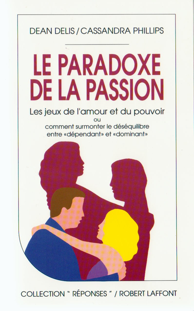 Le paradoxe de la passion: Les jeux de l'amour et du pouvoir 9782221070840