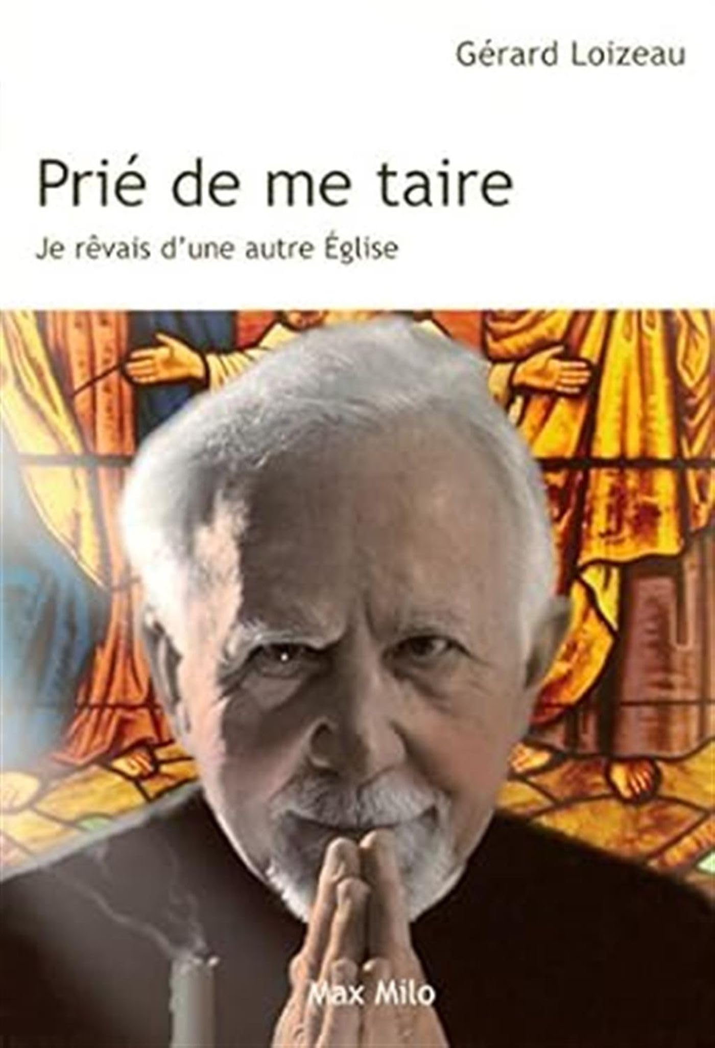 Prié de me taire: Je rêvais d'une autre église 9782353410507
