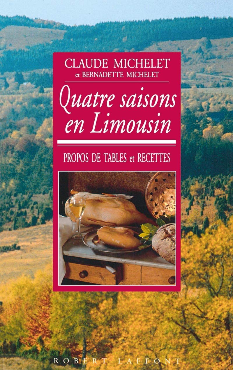 Quatre saisons en Limousin: Propos de tables et recettes 9782221072165