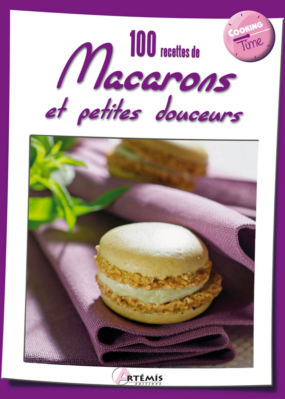 100 RECETTES DE MACARONS ET PETITES DOUCEURS 9782816001181