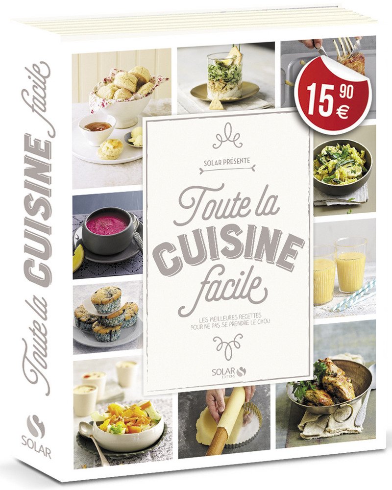 Toute la cuisine facile: Les meilleures recettes pour ne pas se prendre le chou 9782263071188