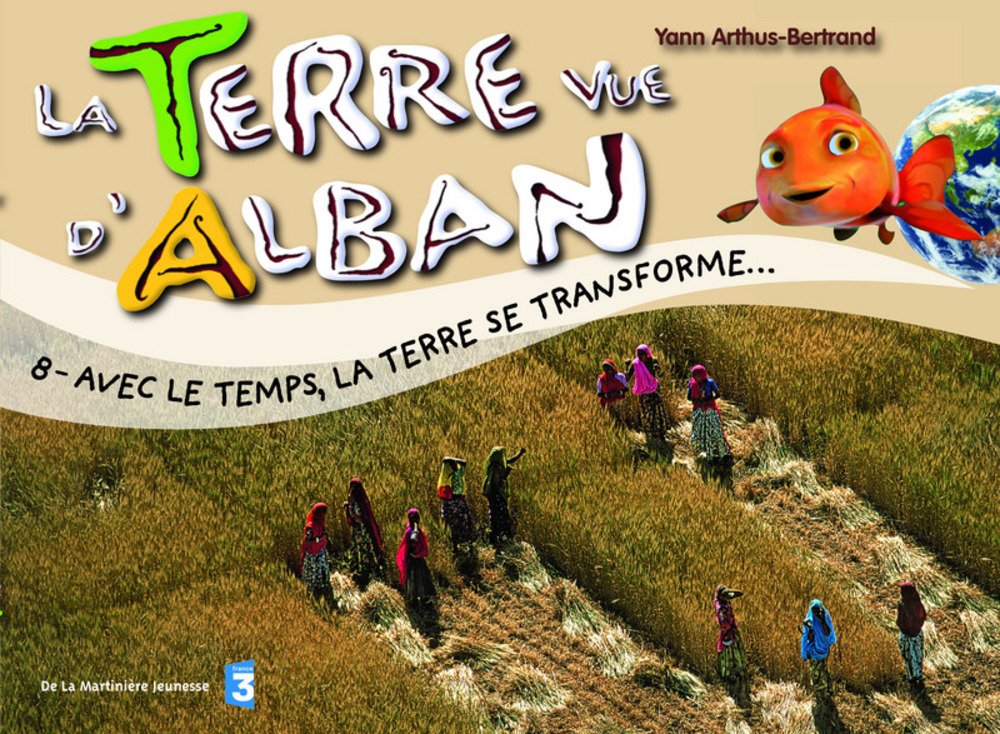 Terre Vue d'Alban 8 : La vie des Hommes à travers le monde 9782732438764