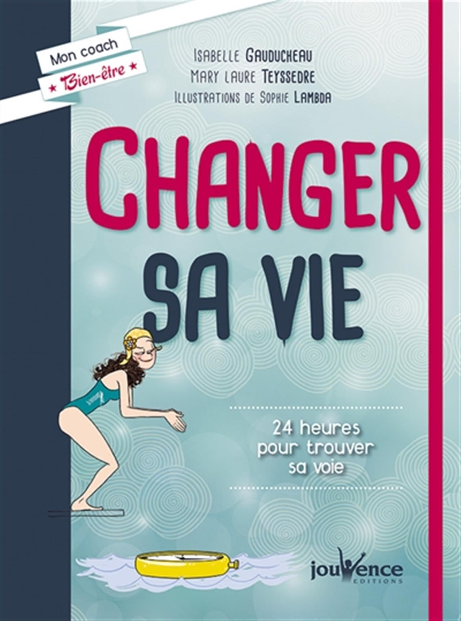 Changer sa vie: 24 heures pour trouver sa voie 9782889115235