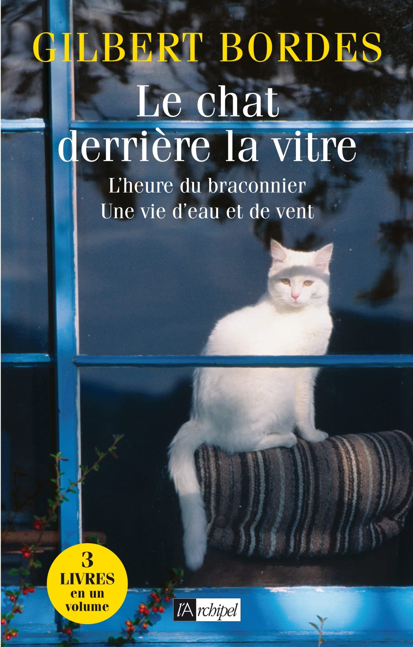 Le chat derrière la vitre ; L'heure du braconnier ; Une vie d'eau et de vent 9782809800746