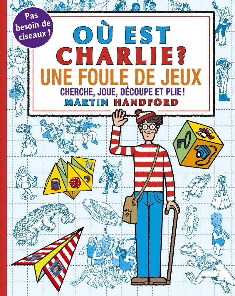 Où est Charlie ? Une foule de jeux – Carnet d'activités : pliages et cubes 3D – À partir de 7 ans 9782324026515