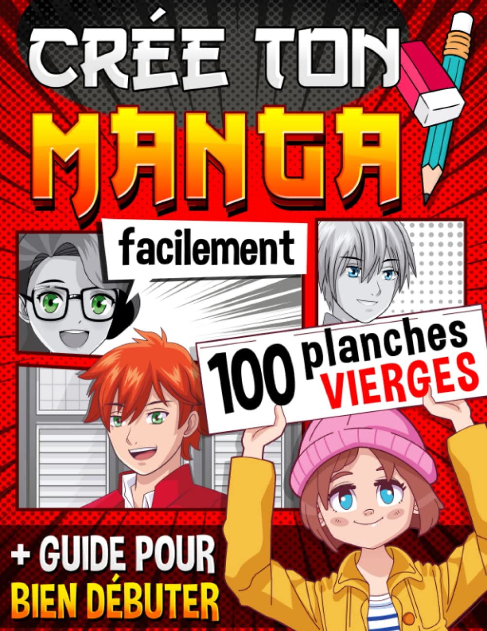 Crée Ton Manga Facilement: 100 planches vierges + 1 guide et des fiches à remplir pour créer pas à pas ton manga comme un pro ! Idée cadeau pour ados créatifs 9798782328375