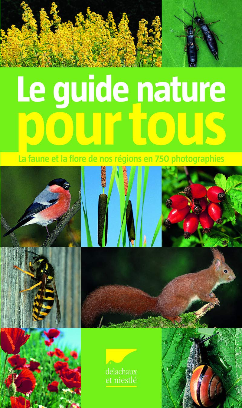 Le Guide nature pour tous: La faune et la flore de nos régions en 750 photographies 9782603014349