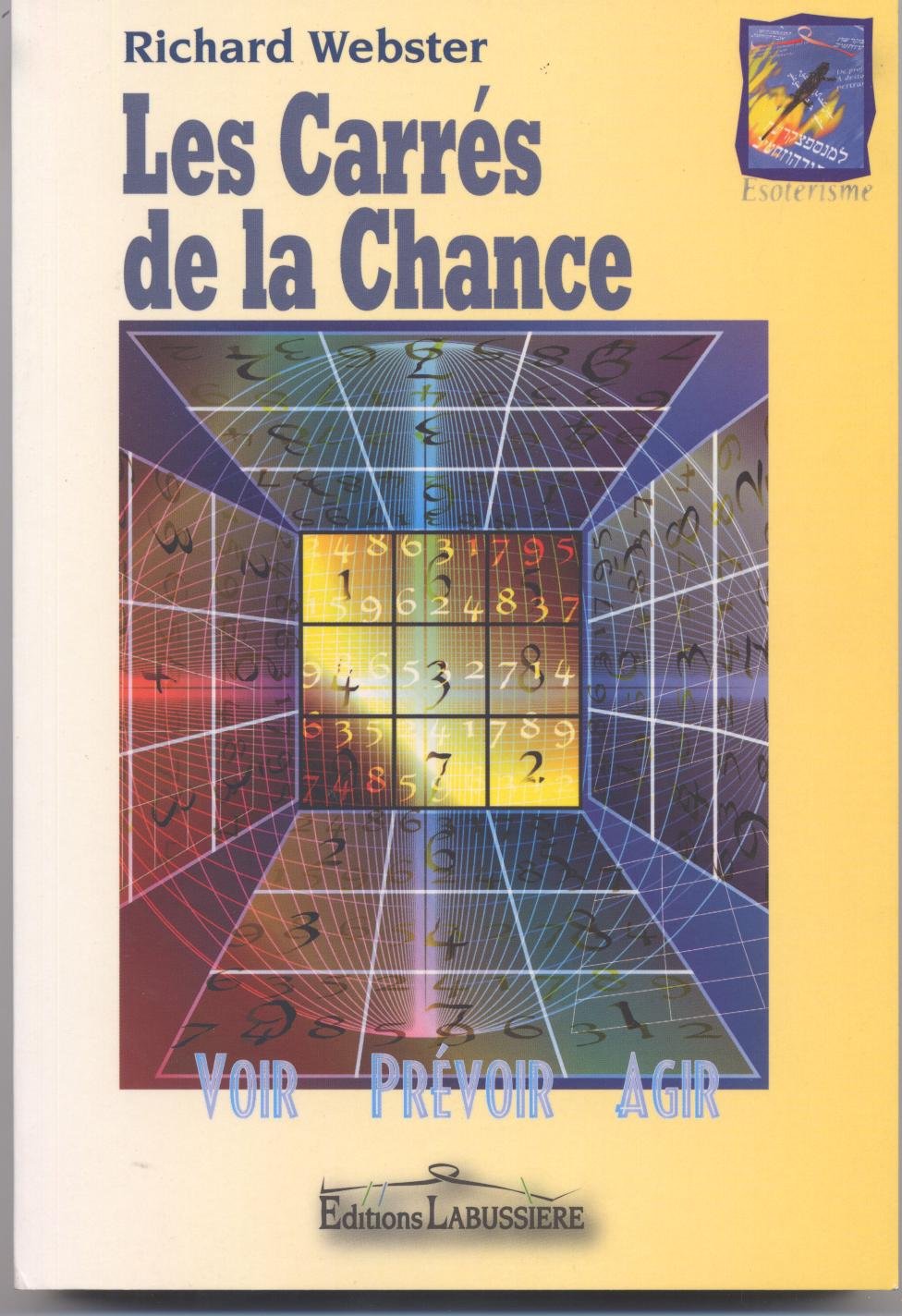 L'extraordinaire pouvoir des Carrés de la Chance: Réalisez vos désirs les plus sincères 9782911456213