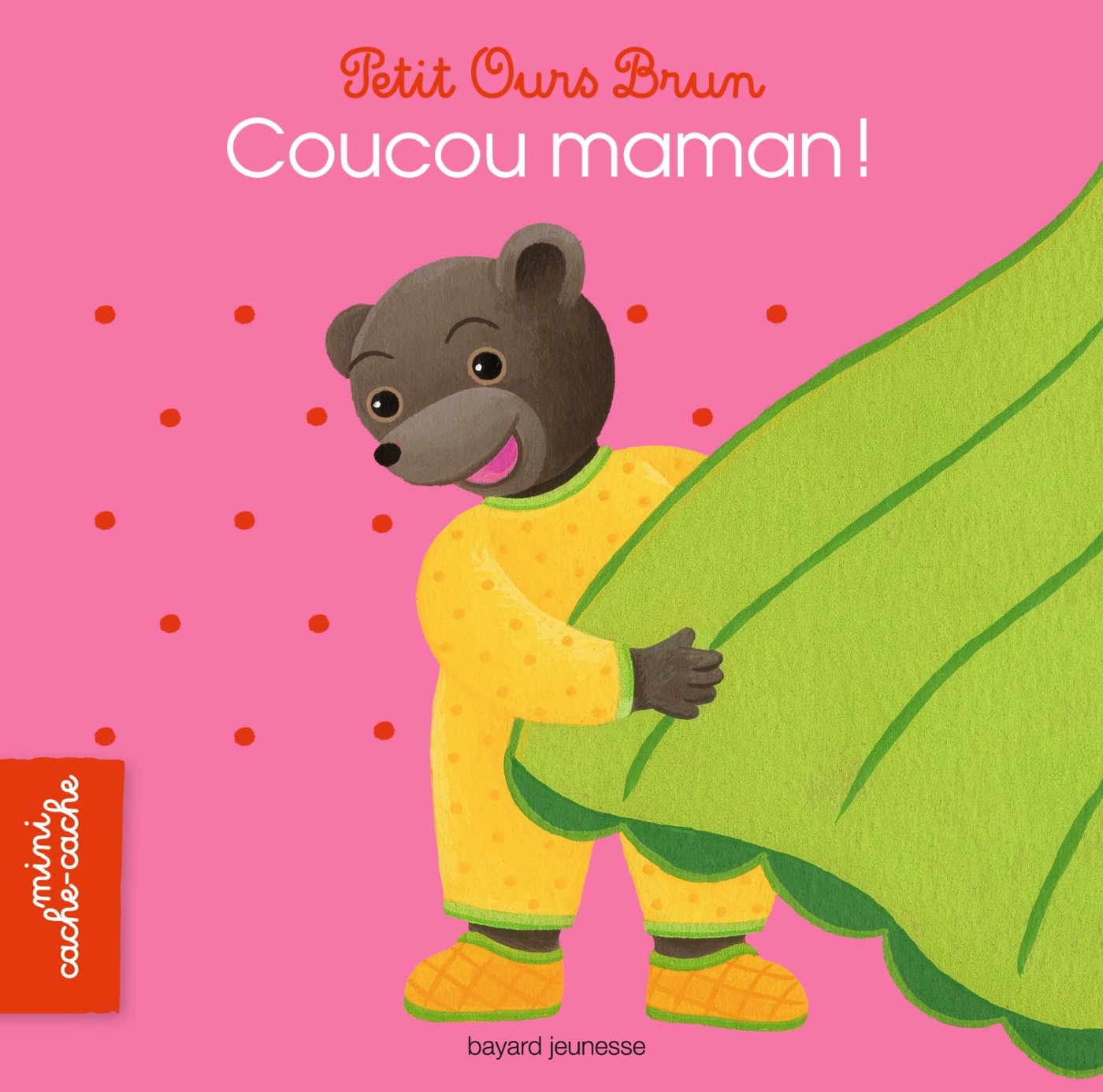 Petit Ours Brun mini cache-cache - Coucou maman ! 9782747046329
