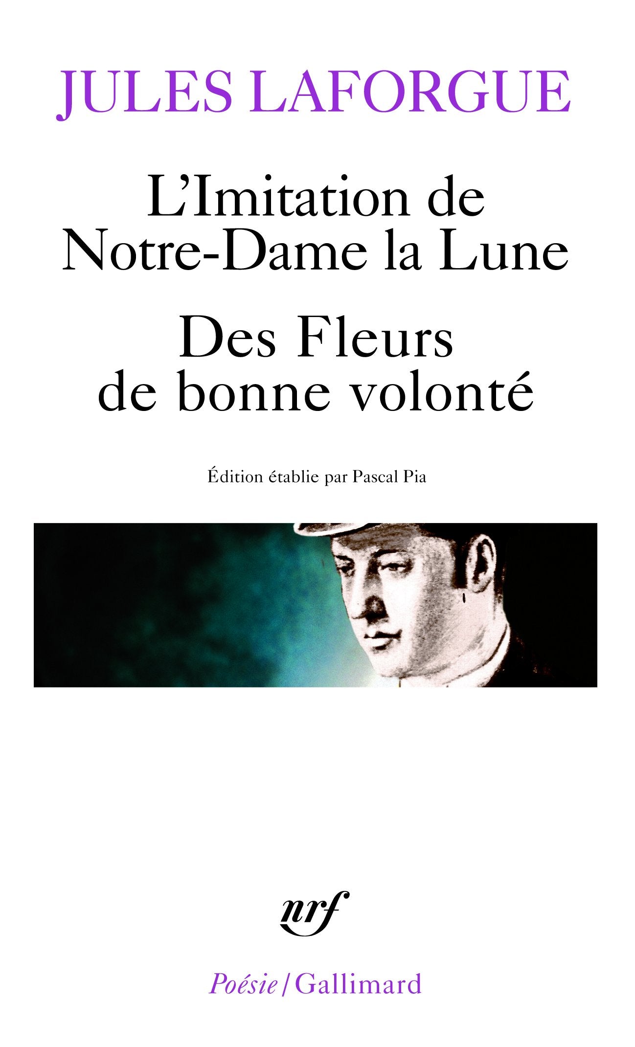 Poésies complètes, II : L'Imitation de Notre-Dame la lune - Le Concile féérique - Des Fleurs de bonne volonté - Derniers vers 9782070321827
