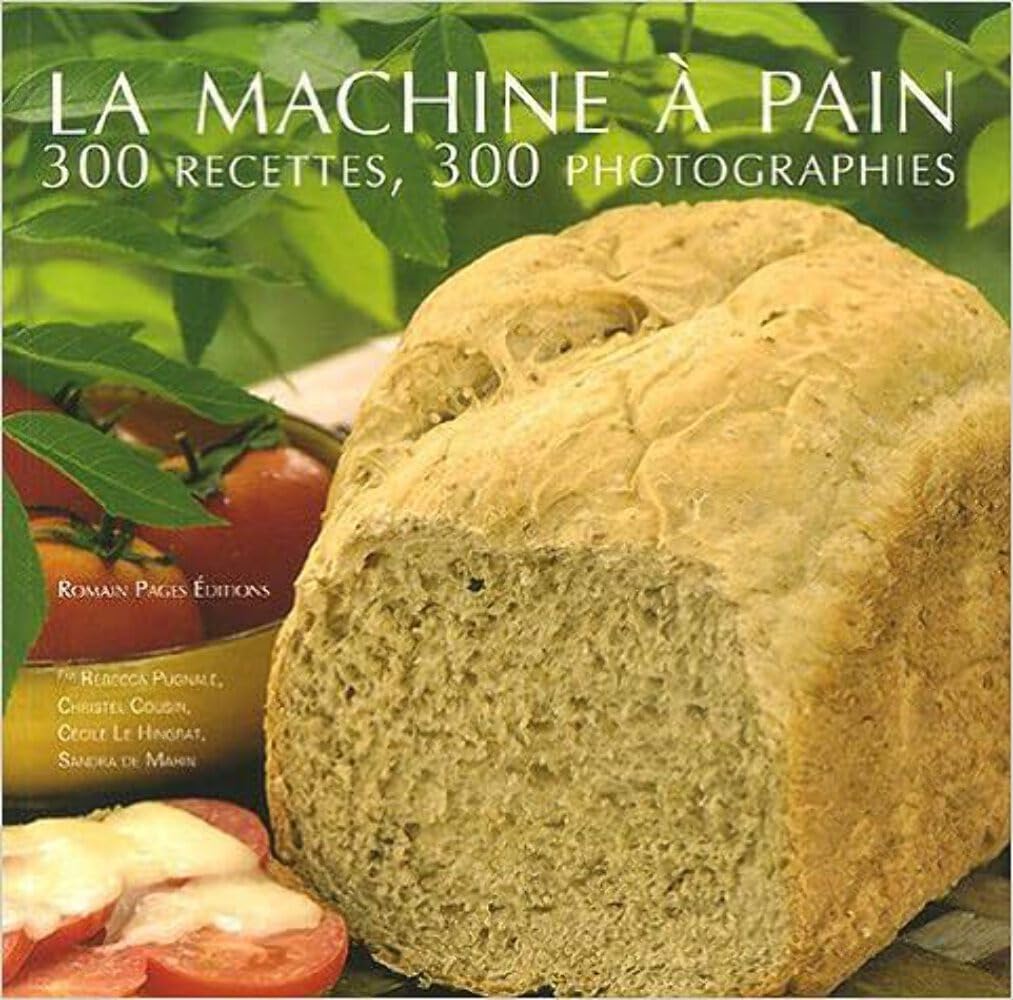 La machine à pain: 300 Recettes 300 photographies 9782843502460