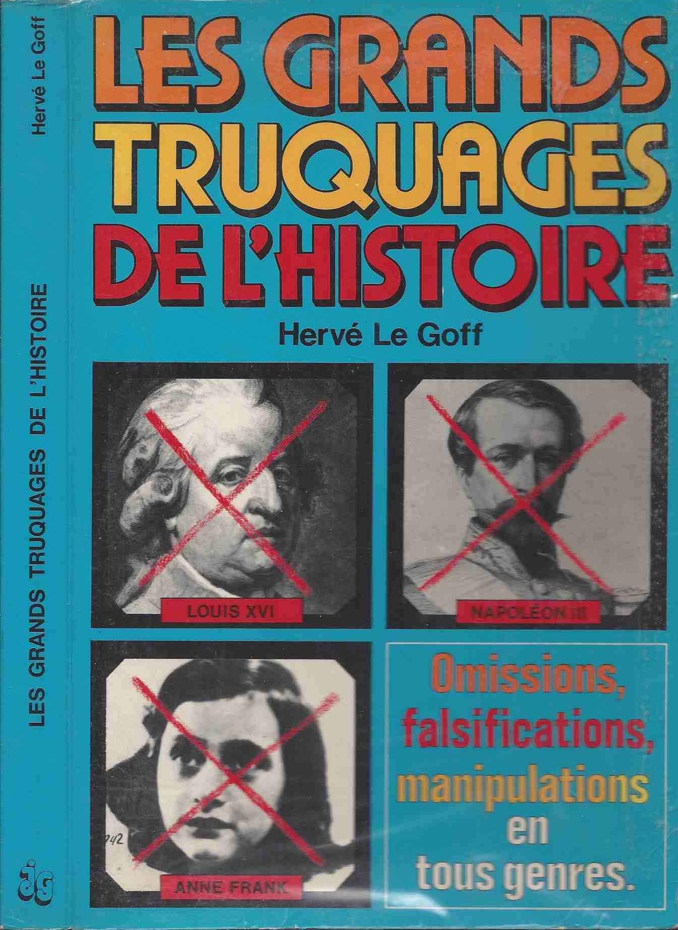 LES GRANDS TRUQUAGES DE L'HISTOIRE - OMISSIONS, FALSIFICATIONS, MANIPULATIONS EN TOUS GENRES 9782733900703