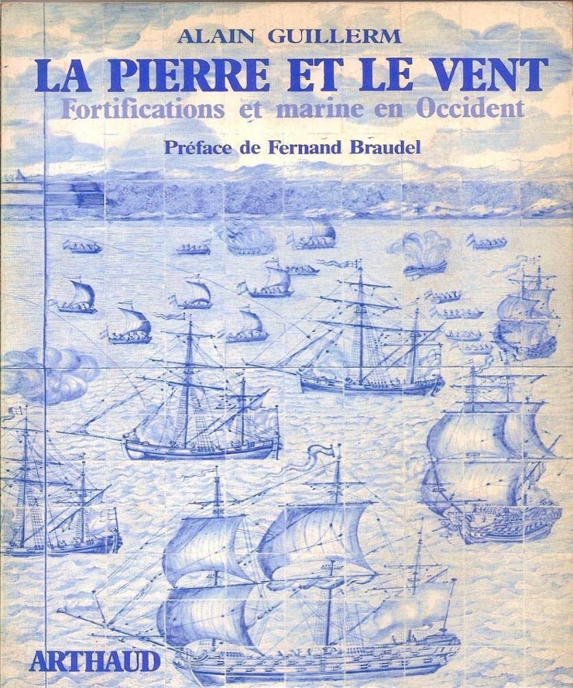 Pierre et le vent fortifications et marine en occident (La): - PREFACE 9782700304626