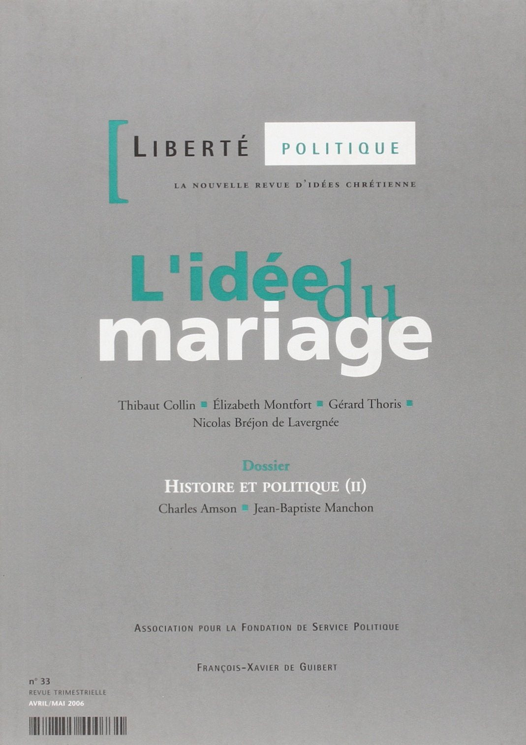 Liberté Politique N° 33, Avril/Mai 2006 : L'idée du mariage 9782755400731