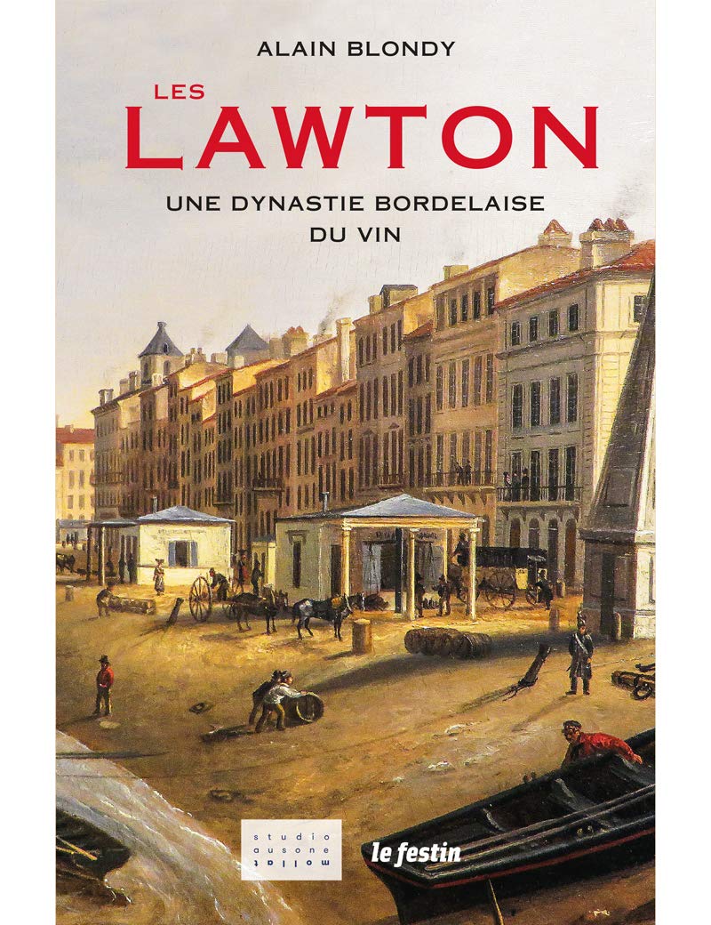 Les Lawton: Une dynastie bordelaise du vin 9782360622627