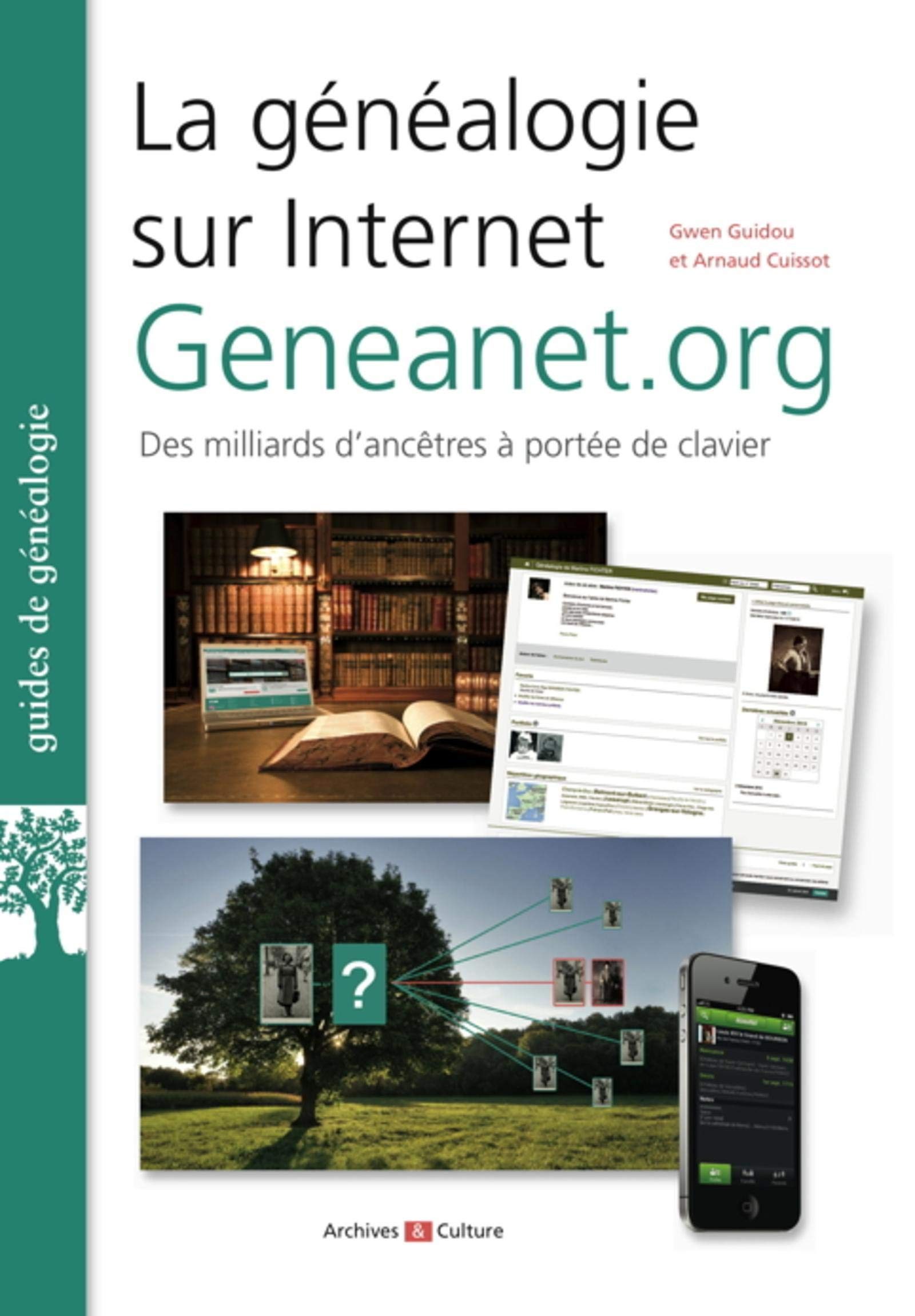 LA GENEALOGIE SUR INTERNET GENEANET.ORG DES MILLIARDS D ANCETRES A PORTEE DE: DES MILLIARDS D ANCETRES A PORTEE DE CLAVIER. 9782350772790
