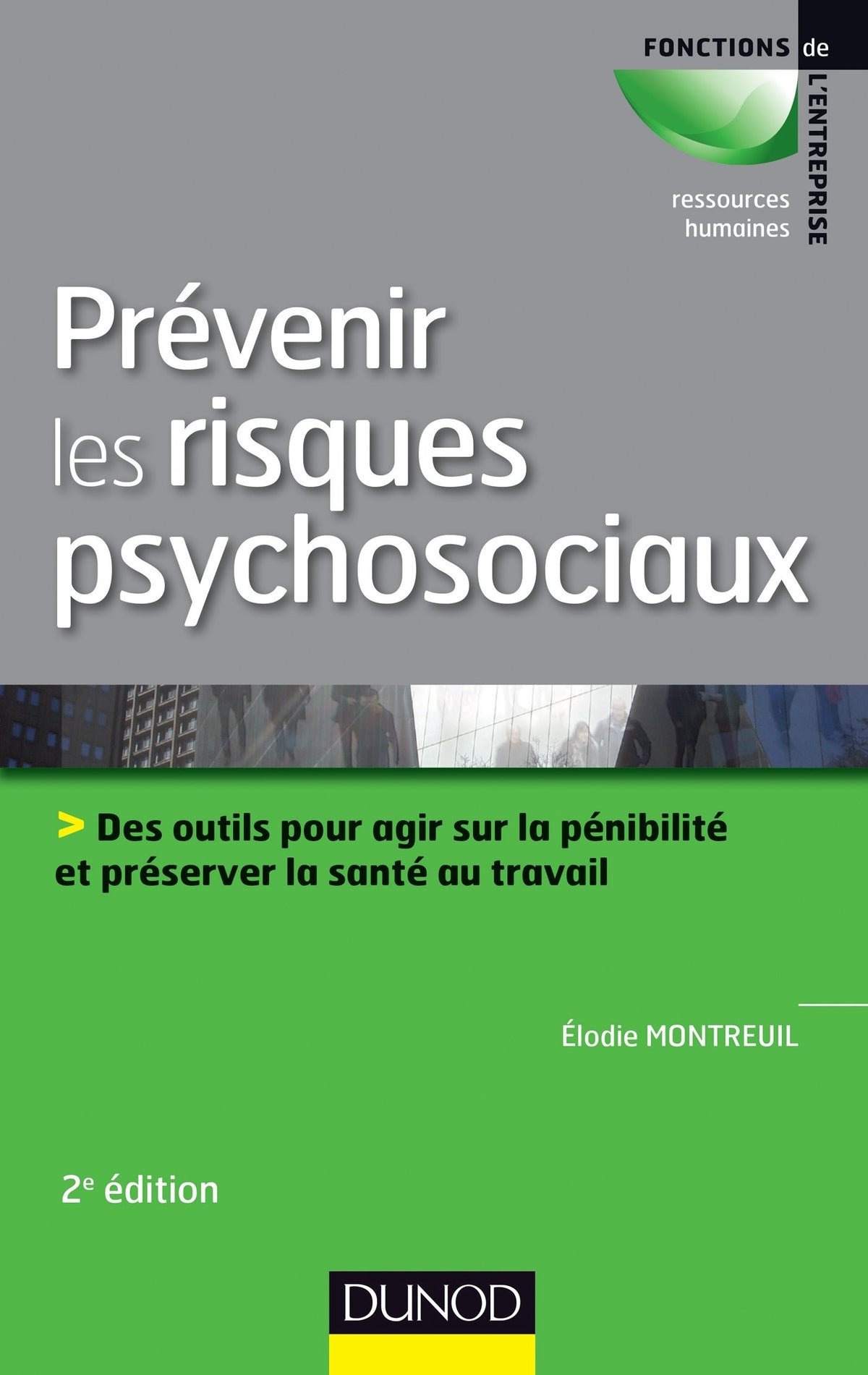 Prévenir les risques psychosociaux: Des outils pour agir sur la pénibilité et préserver la santé au travail 9782100705757