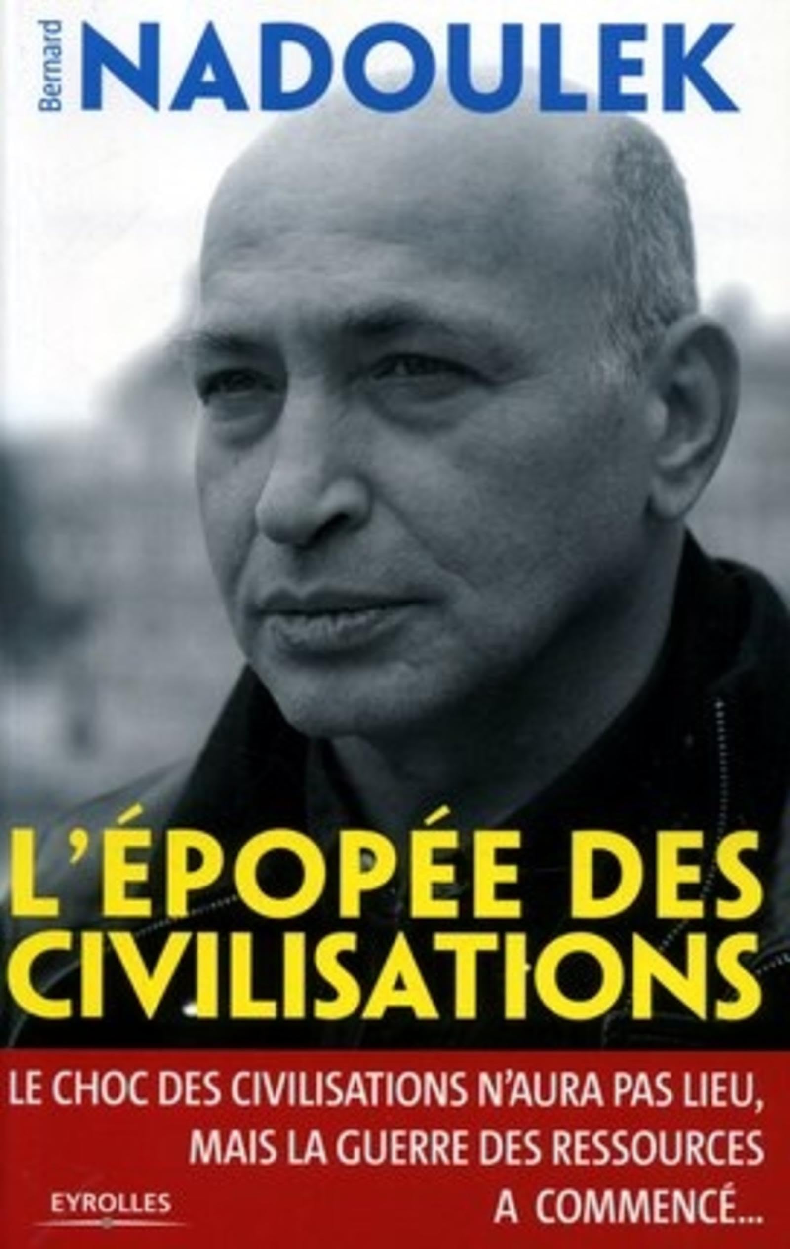 L'épopée des civilisations: Le choc des civilisations n'aura pas lieu, mais la guerre des ressources a commencé ... 9782708132436