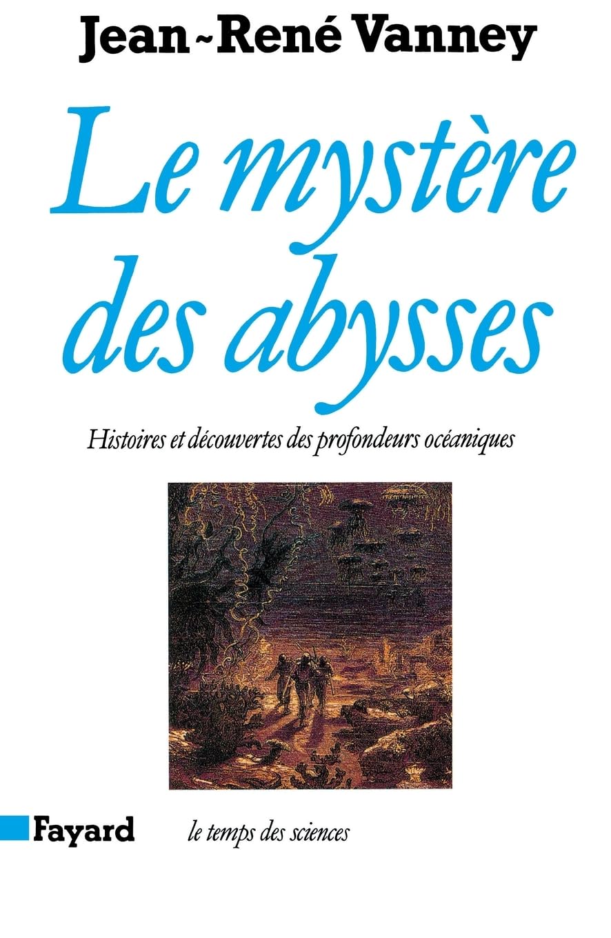 Le Mystère des abysses: Histoires et découvertes des profondeurs océaniques 9782213030654