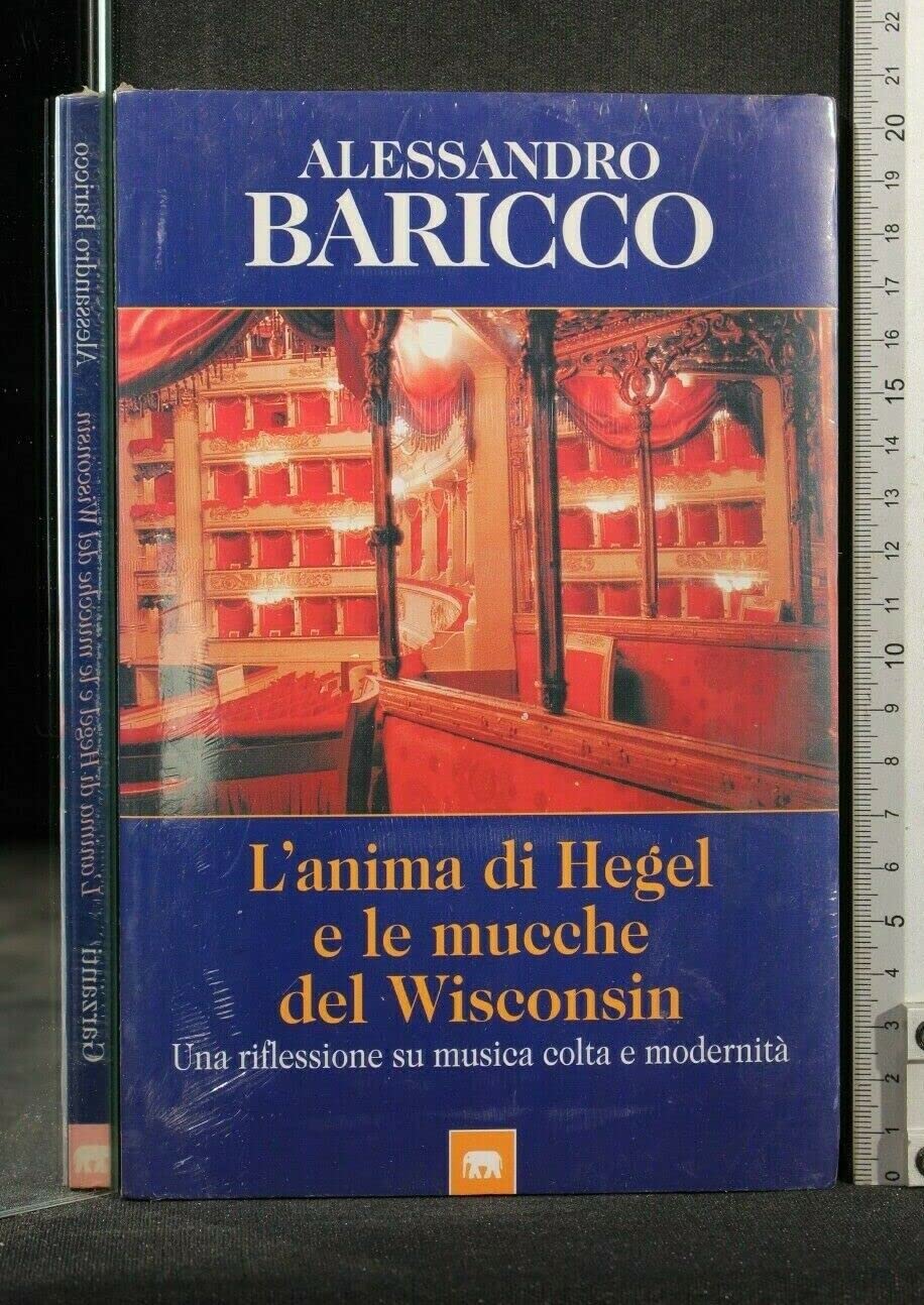 L'anima di Hegel e le mucche del Wisconsin. Una riflessione su musica colta e modernità 9788811674139
