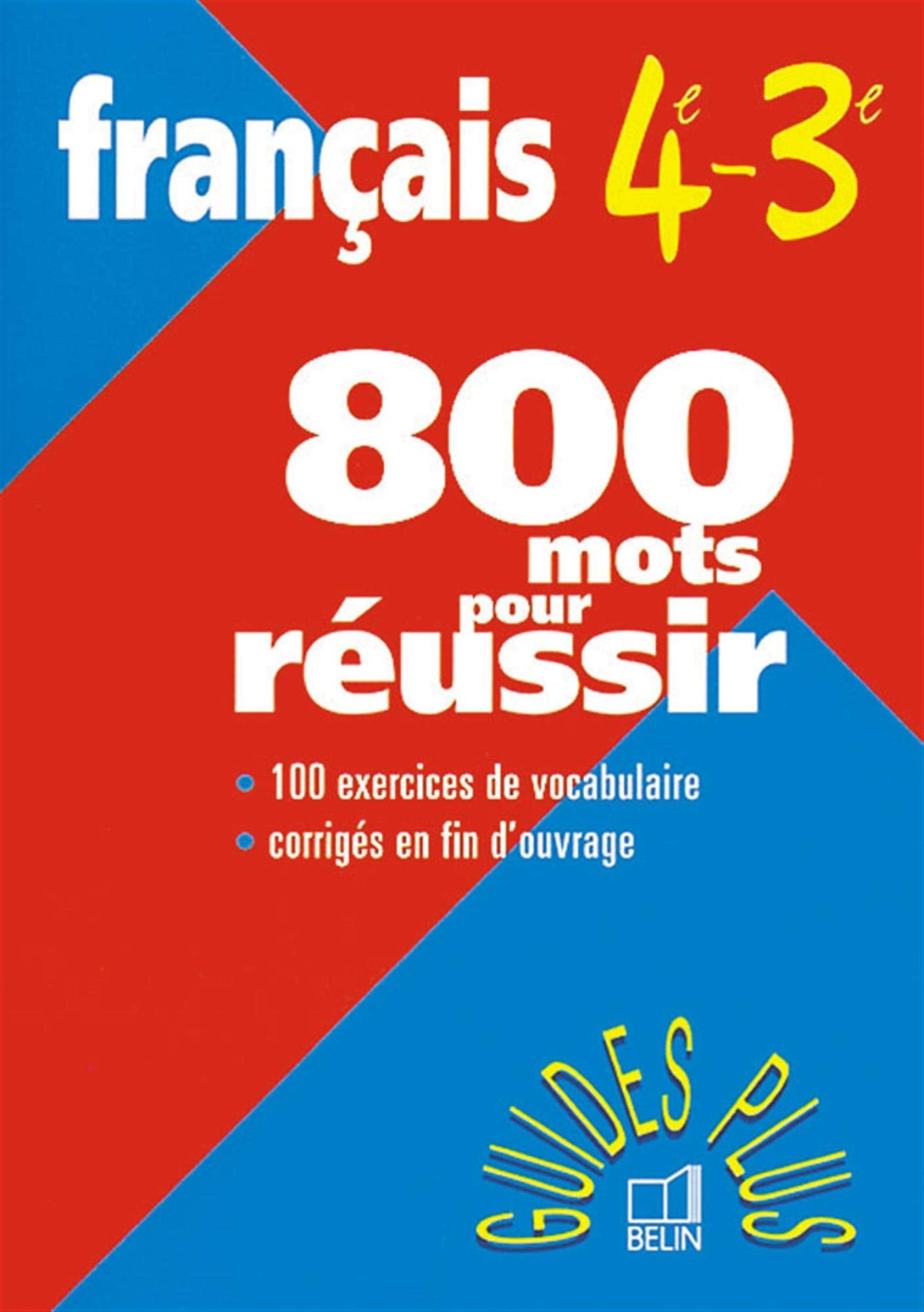 Francais 4eme Et 3eme 800 Mots Pour Reussir. 2eme Edition 9782701115535