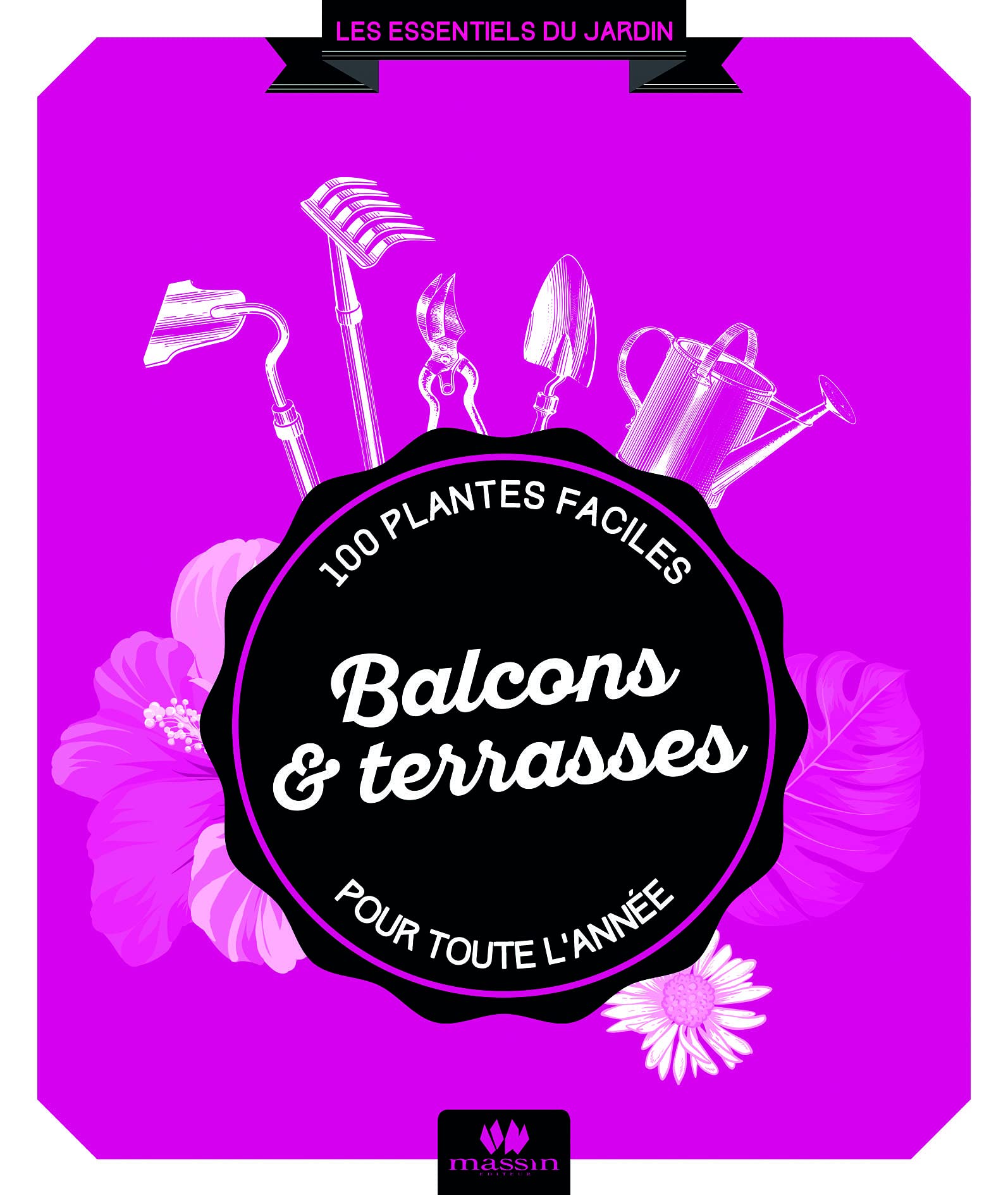 Balcons et terrasses: 84 plantes faciles pour toute l'annee 9782707209467