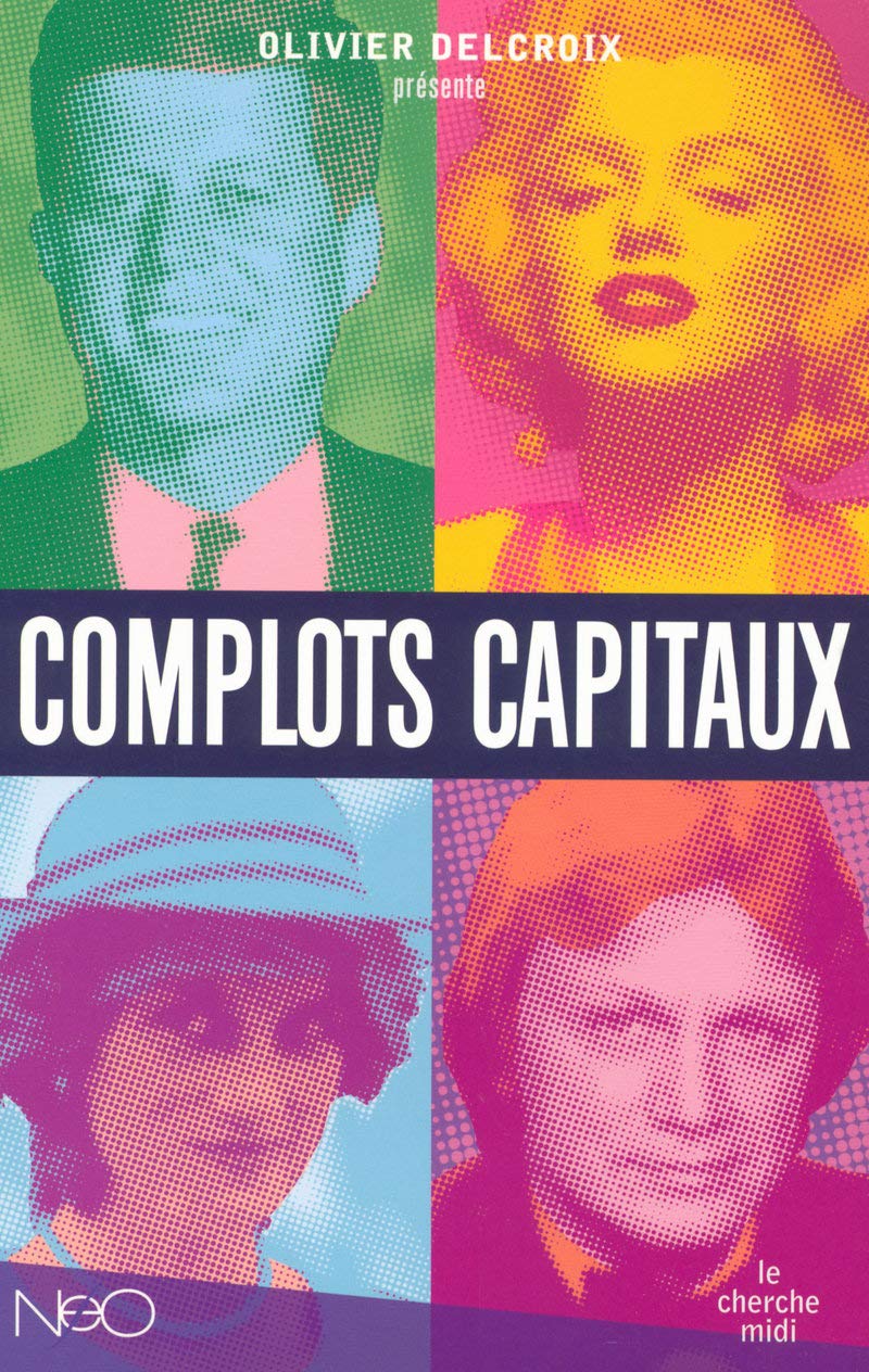 Complots capitaux d'hier et d'aujourd'hui 9782749109947