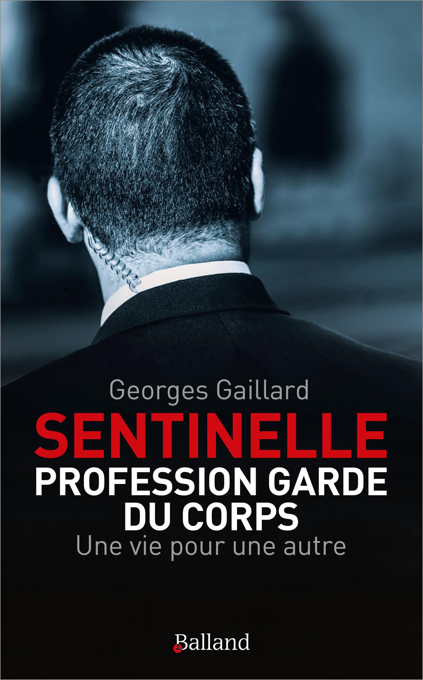 Sentinelle : Profession Garde du Corps: Une vie pour une autre 9782940719839