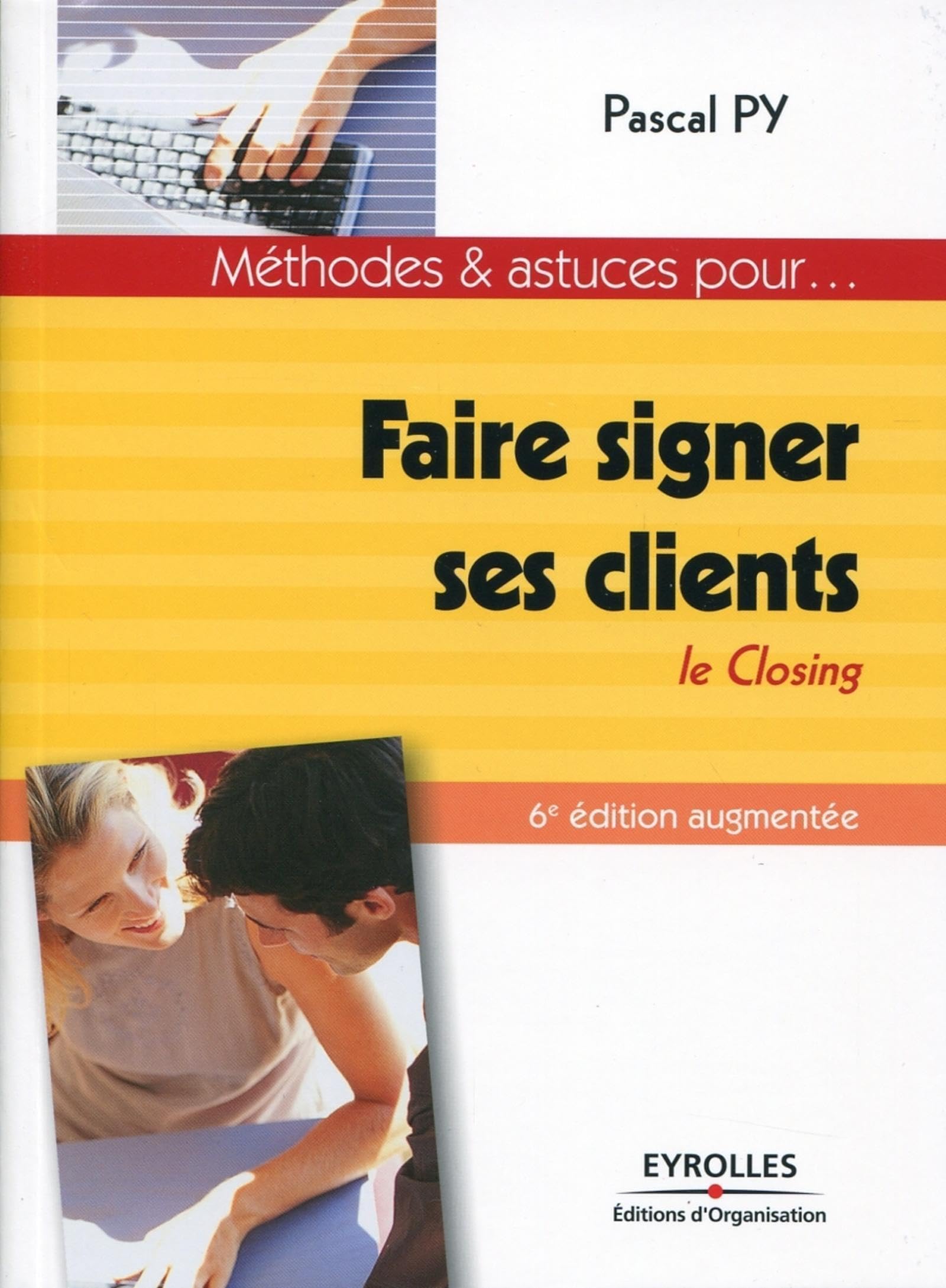 Faire signer ses clients: Le Closing 9782212552744