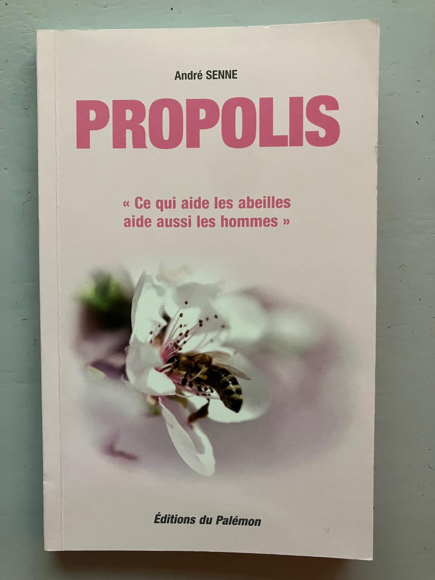LIVRE PROPOLIS - André Senne - EDITIONS DU PALEMON 9782916248479