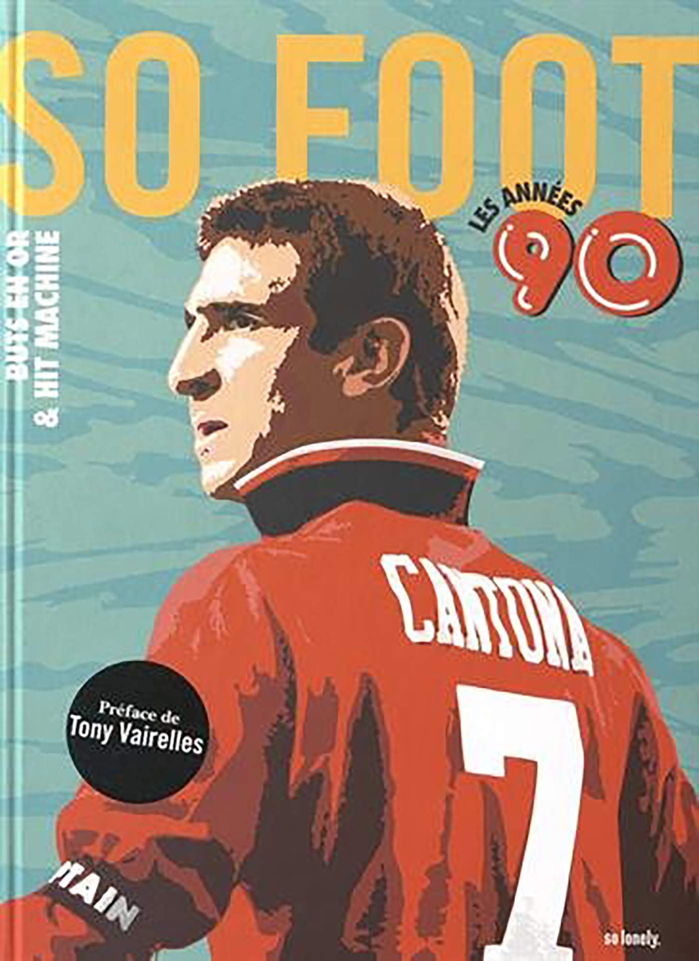 SO FOOT, LES ANNEES 90: Buts en or & Hit Machine 9782955290002